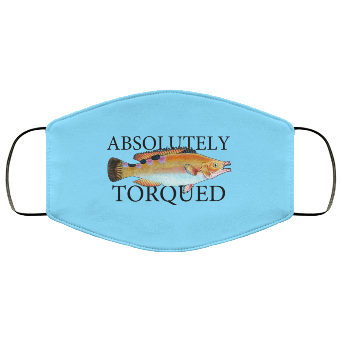 Absolutely Torqued Face Mask