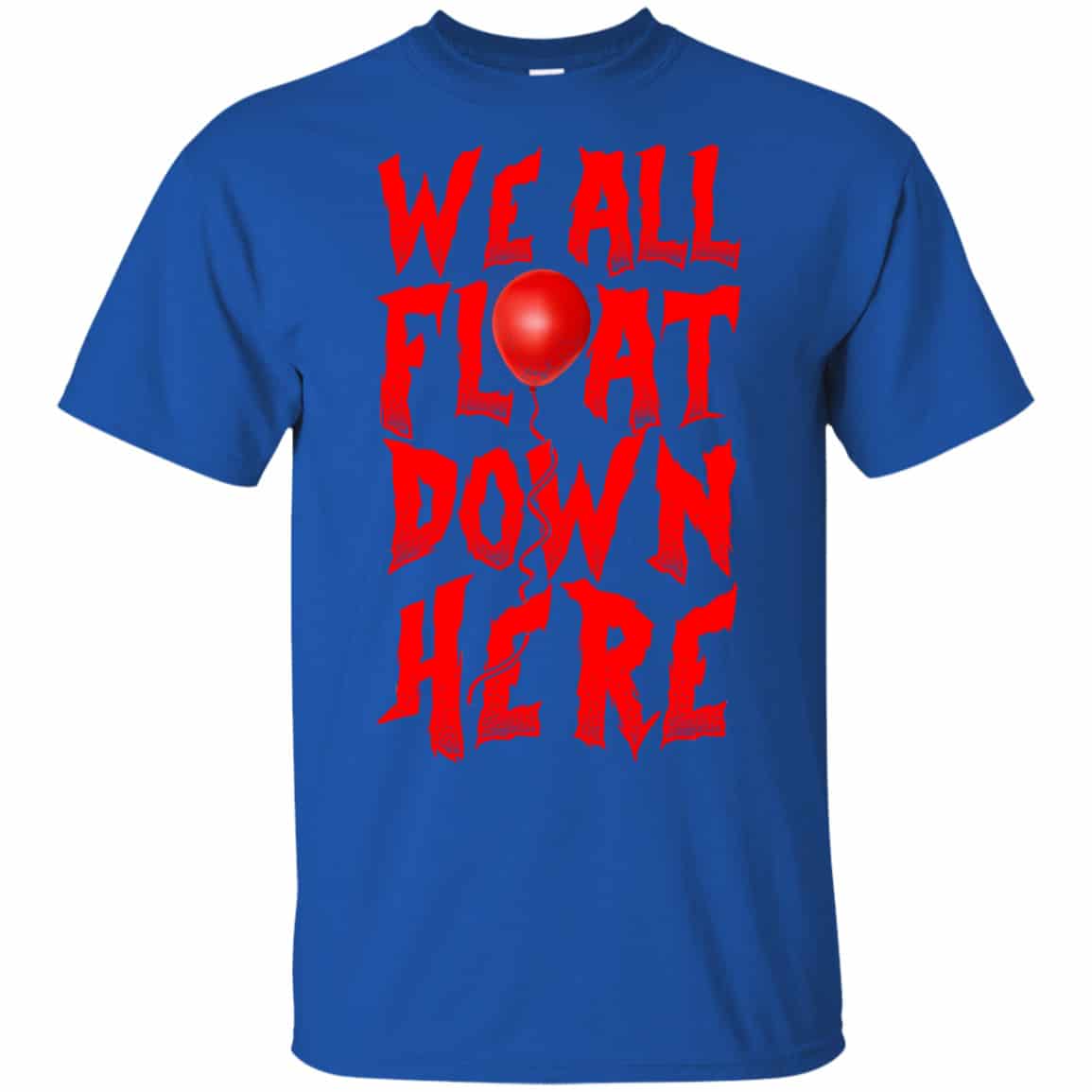 We All Float Down Here Pennywise Shirt, Hoodie, Tank