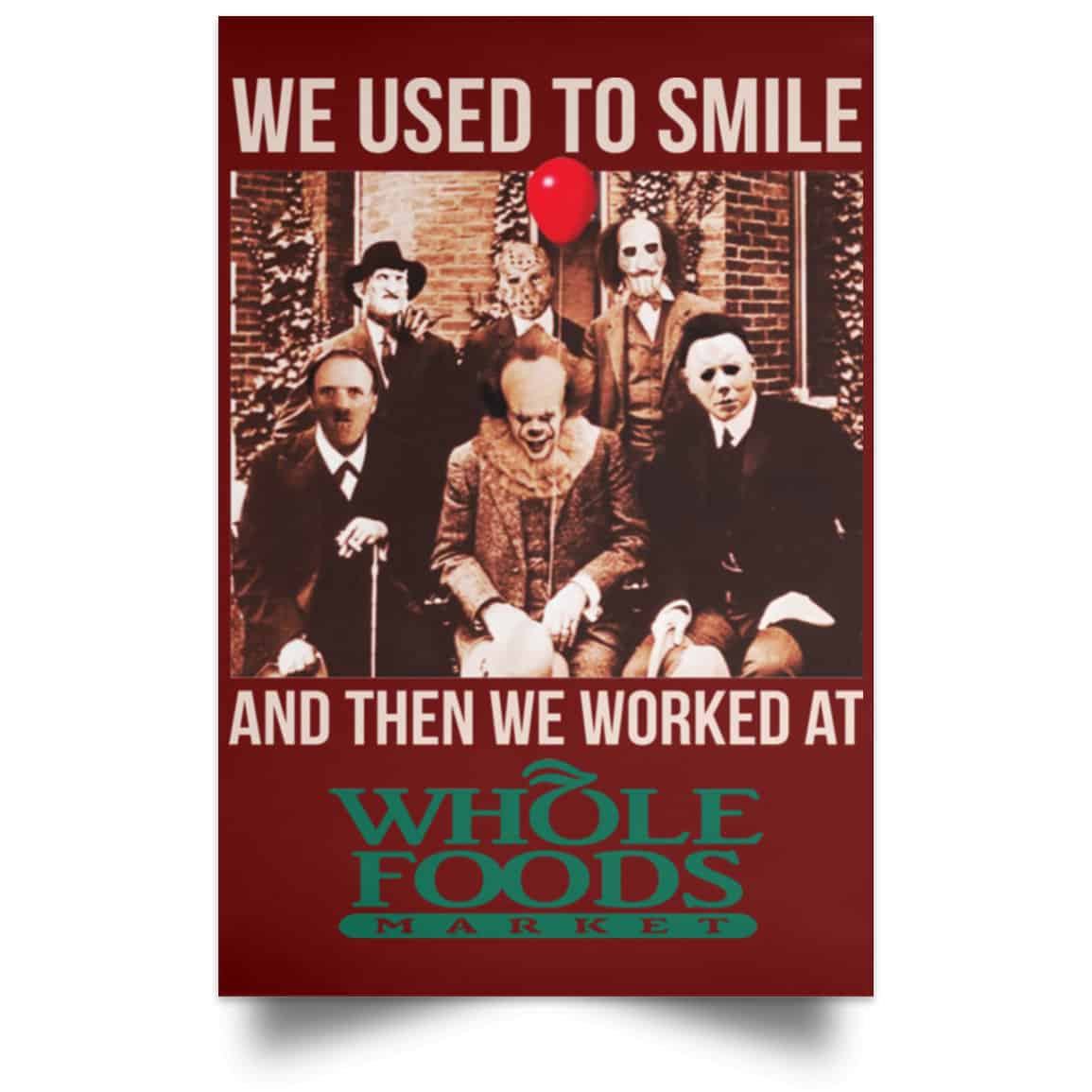 We Used To Smile And Then We Worked At Whole Foods Market Posters