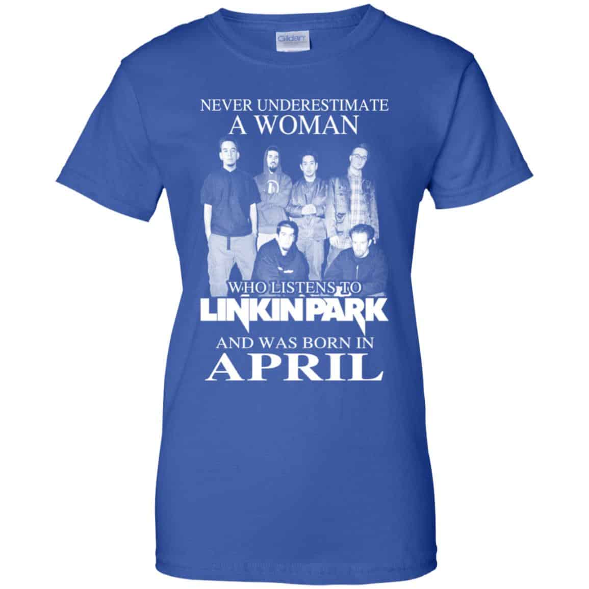 A Woman Who Listens To Linkin Park And Was Born In April T-Shirts, Hoodie, Tank