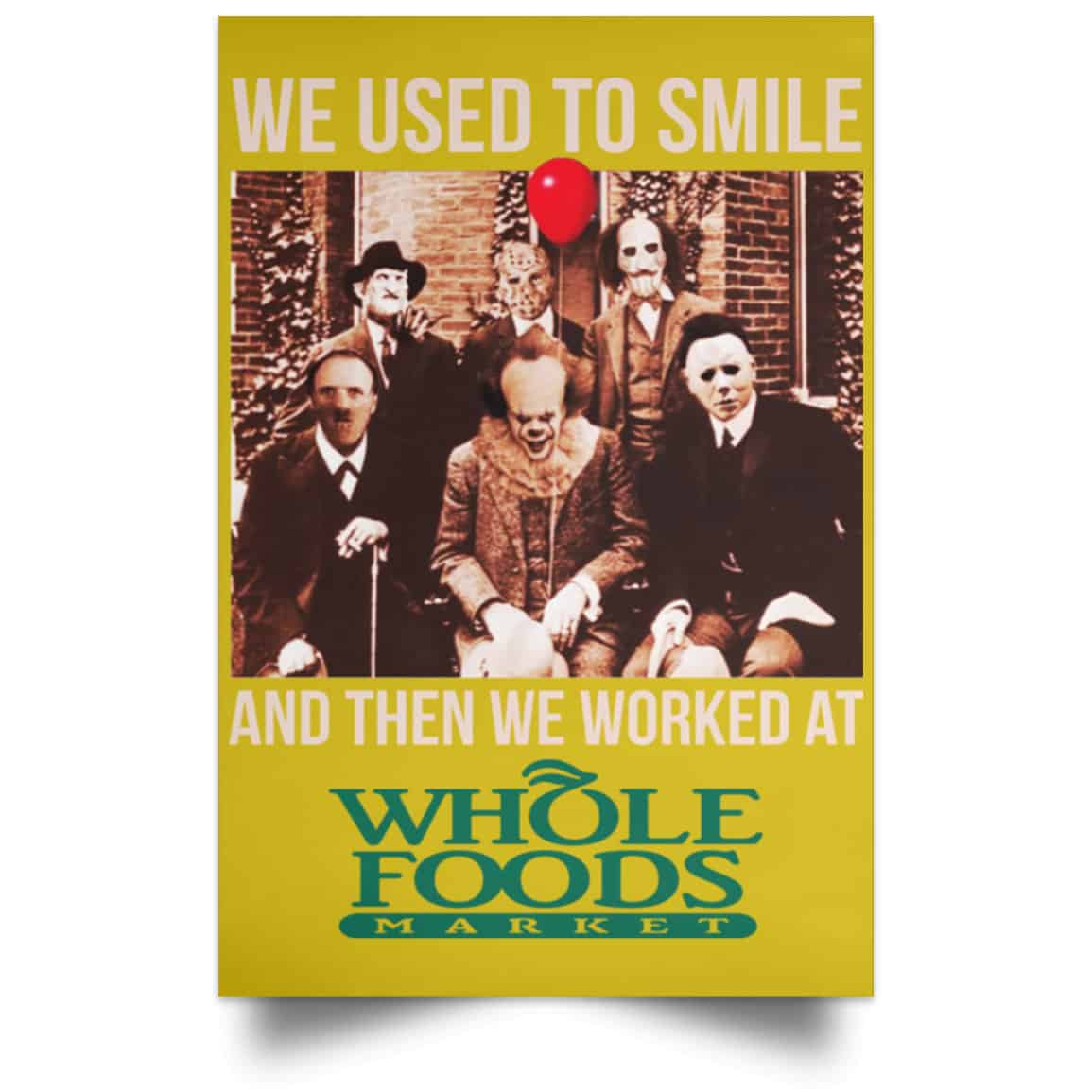 We Used To Smile And Then We Worked At Whole Foods Market Posters