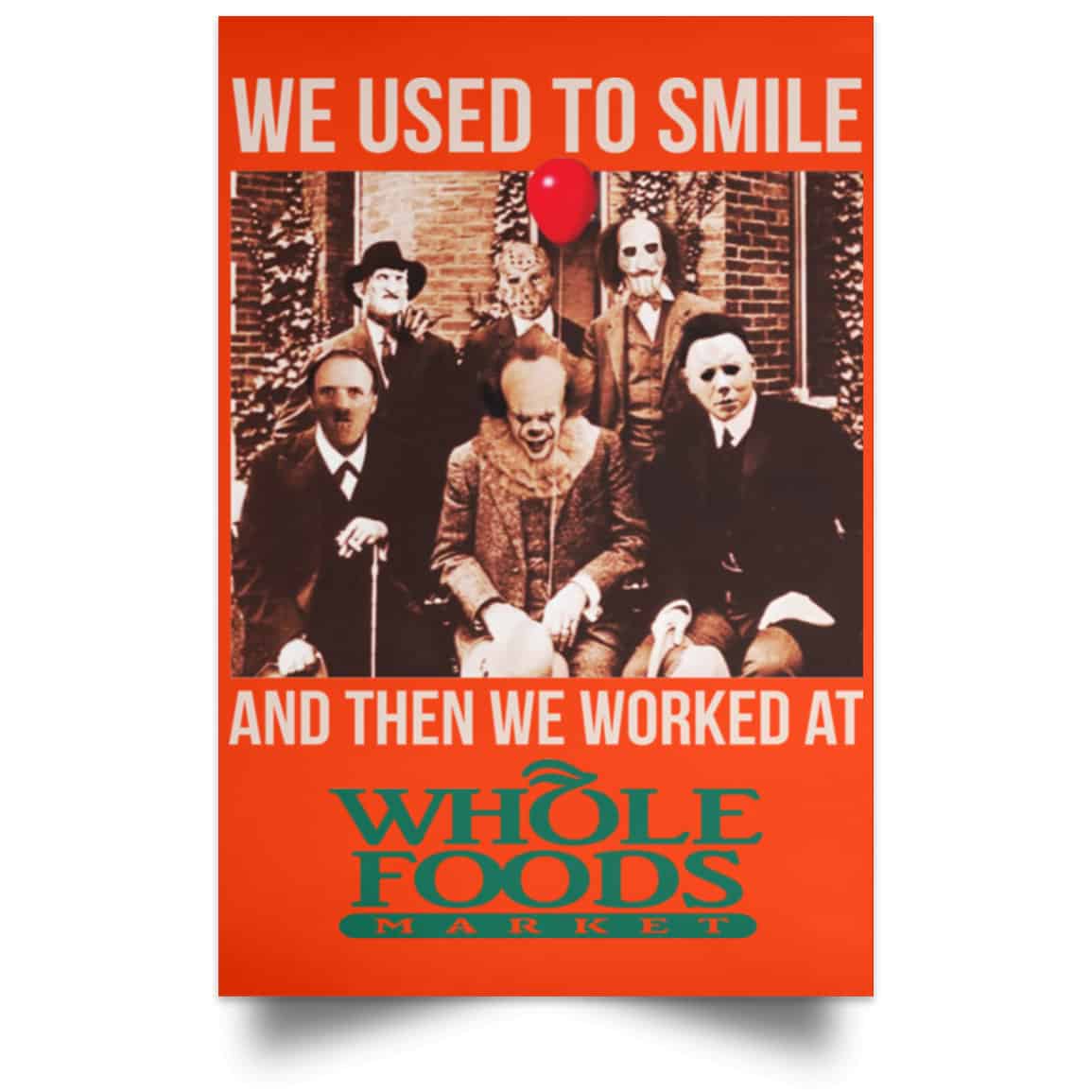 We Used To Smile And Then We Worked At Whole Foods Market Posters