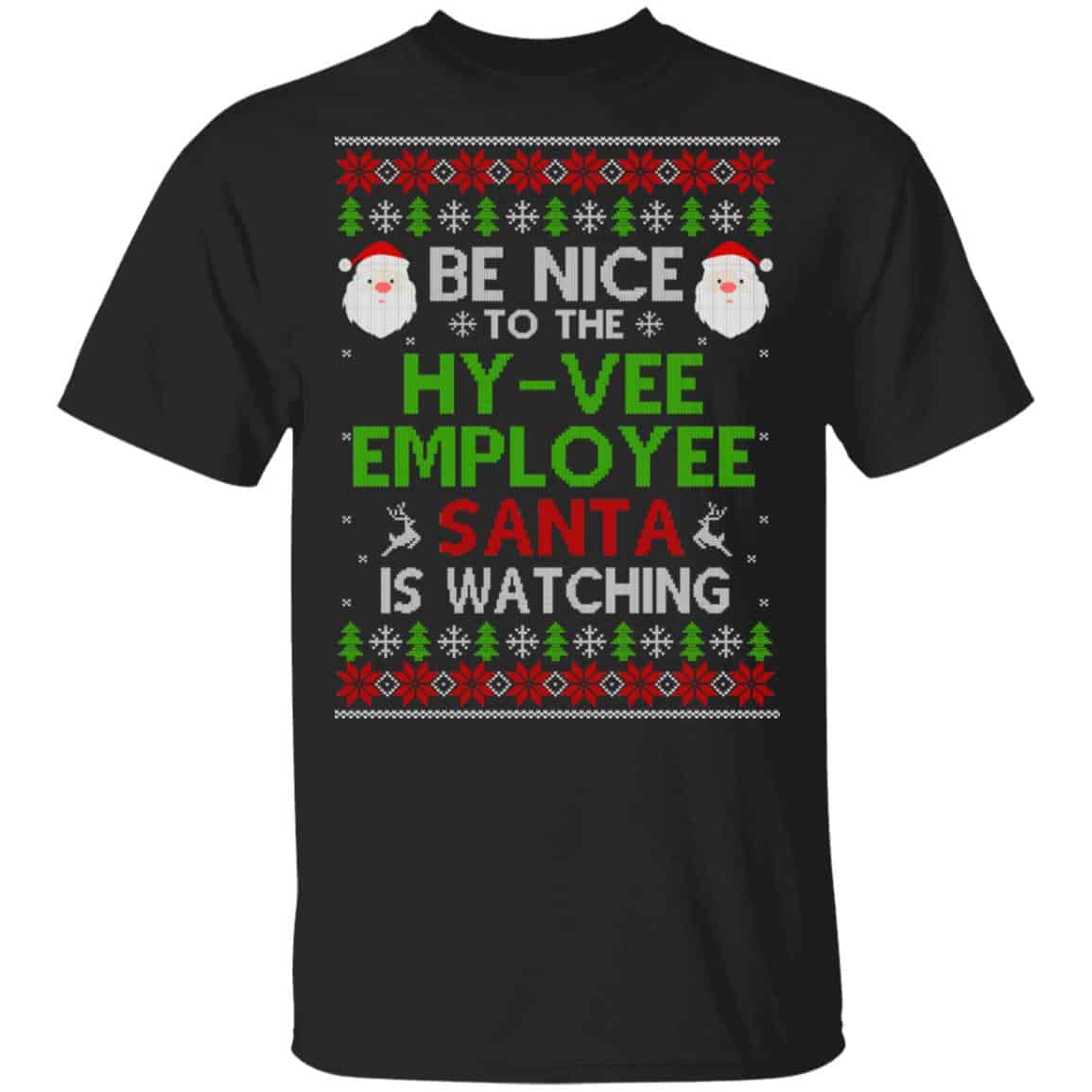 Be Nice To The Hy-Vee Employee Santa Is Watching Christmas Sweater, Shirt, Hoodie
