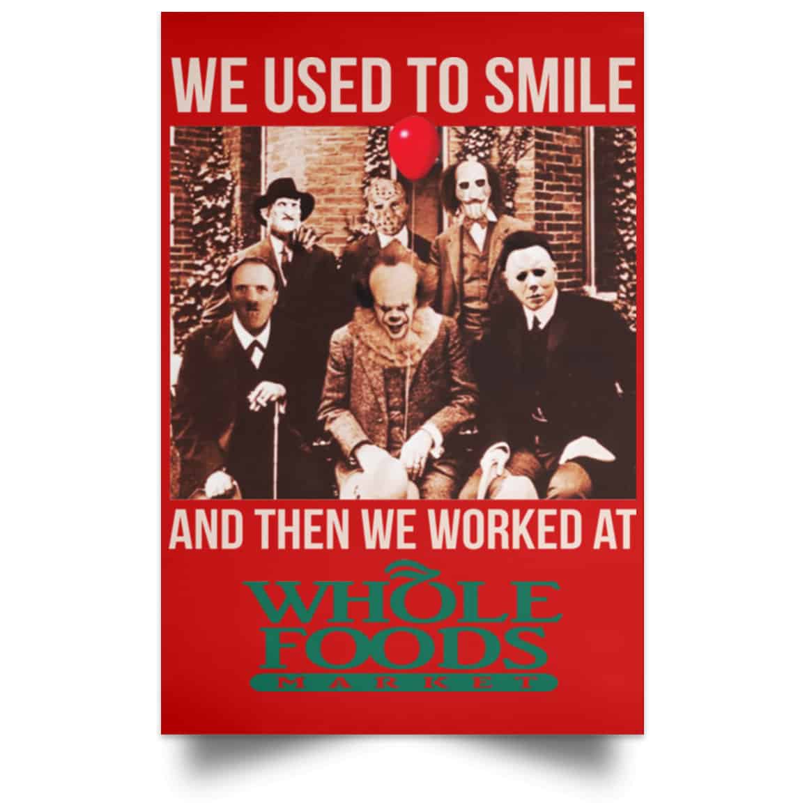 We Used To Smile And Then We Worked At Whole Foods Market Posters