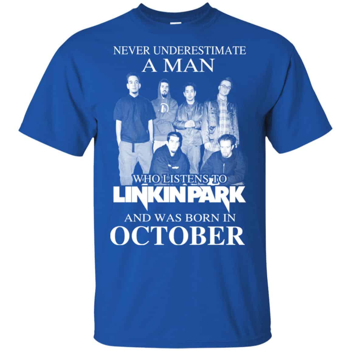 A Man Who Listens To Linkin Park And Was Born In October T-Shirts, Hoodie, Tank