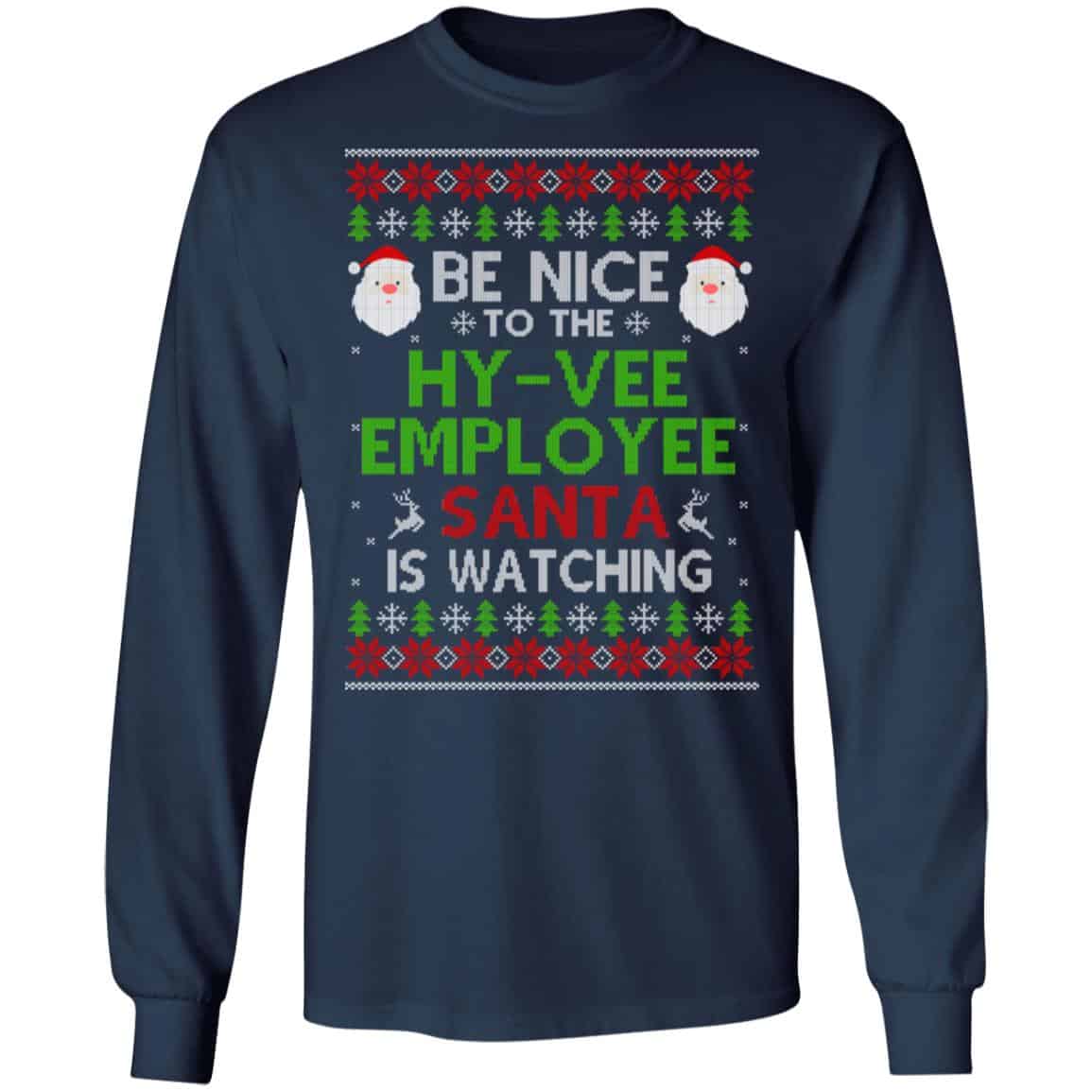 Be Nice To The Hy-Vee Employee Santa Is Watching Christmas Sweater, Shirt, Hoodie