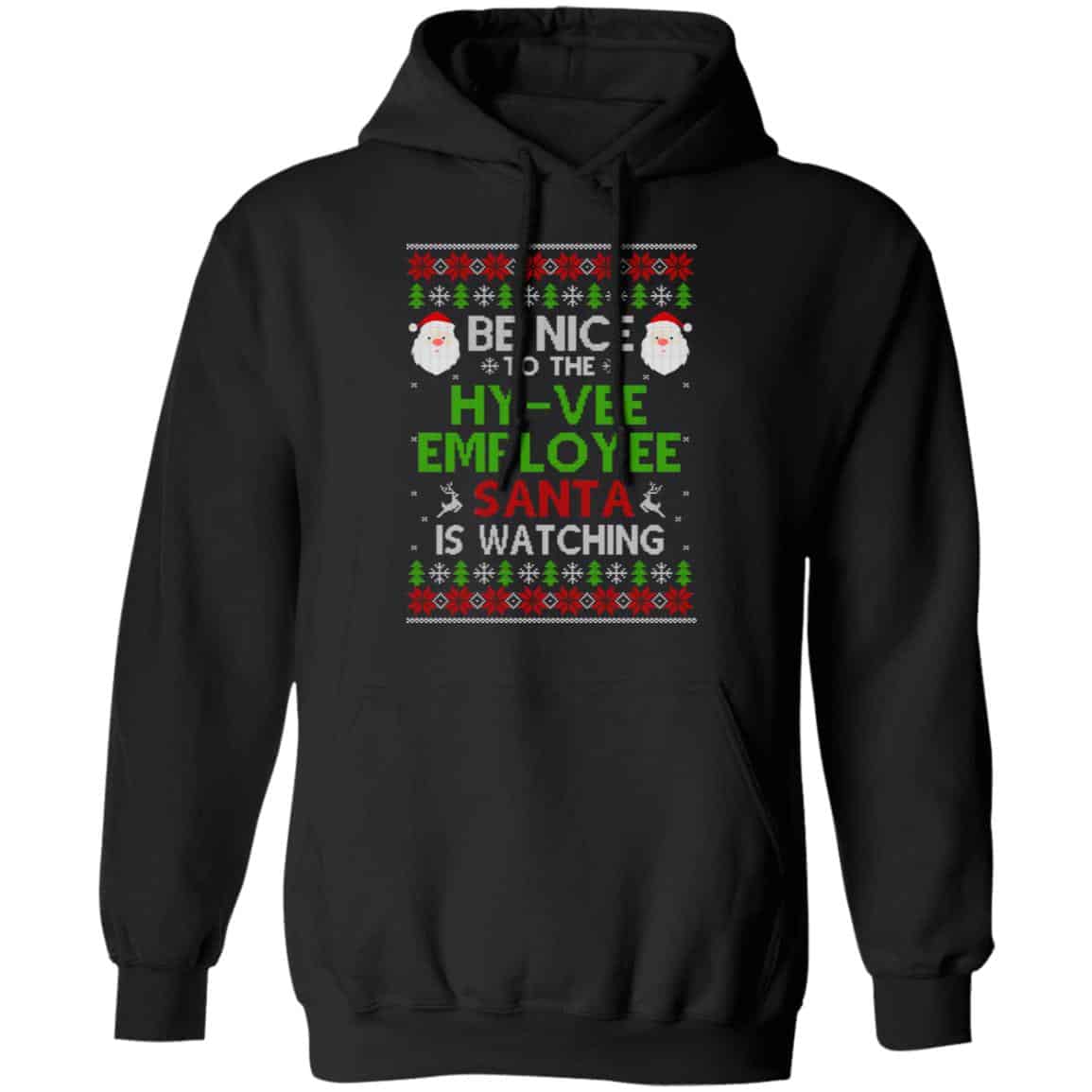 Be Nice To The Hy-Vee Employee Santa Is Watching Christmas Sweater, Shirt, Hoodie
