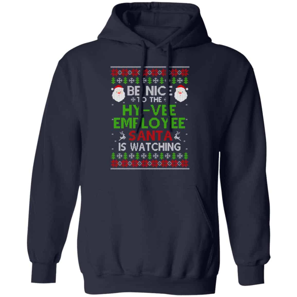 Be Nice To The Hy-Vee Employee Santa Is Watching Christmas Sweater, Shirt, Hoodie