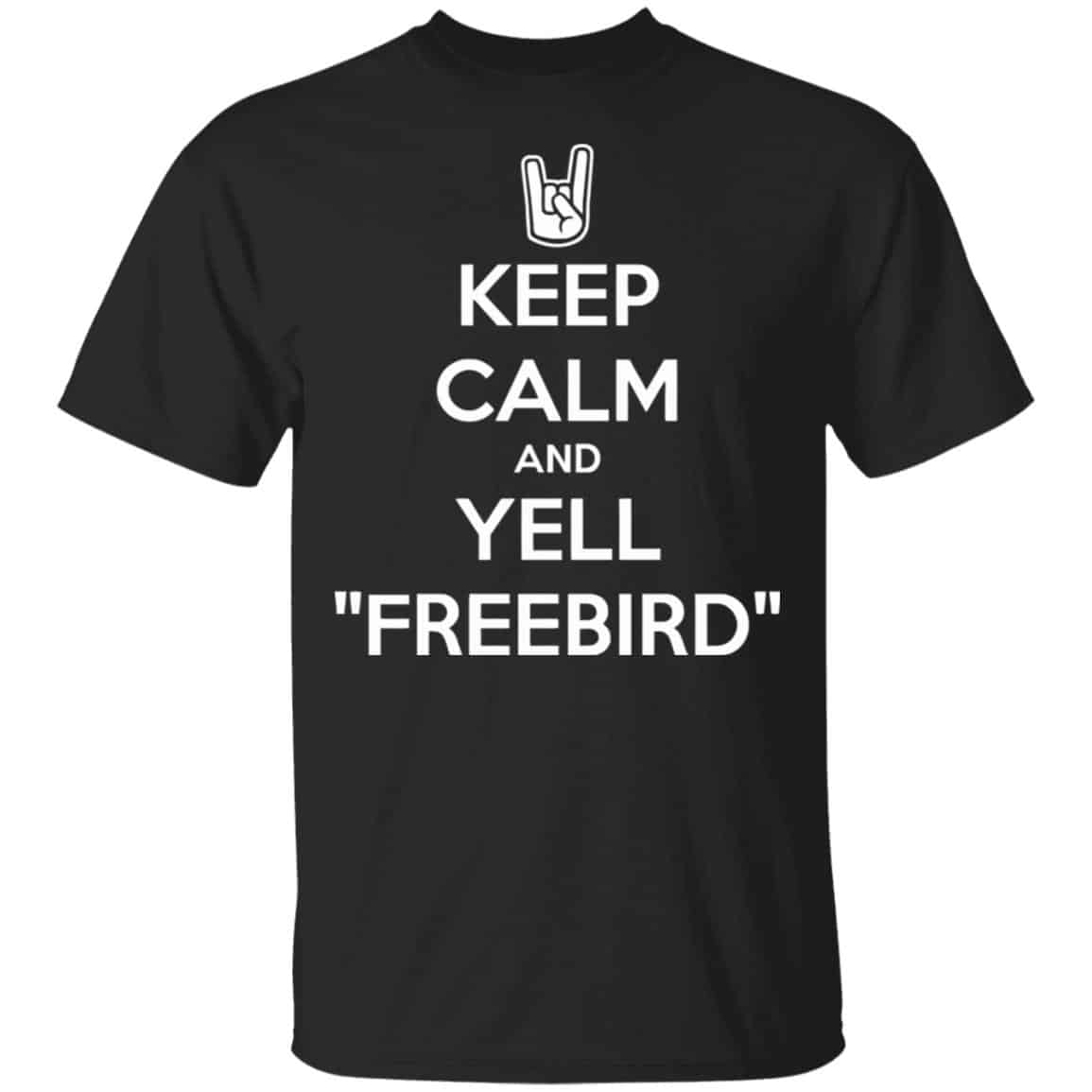 Keep Calm And Yell Freebird Shirt, Hoodie, Tank