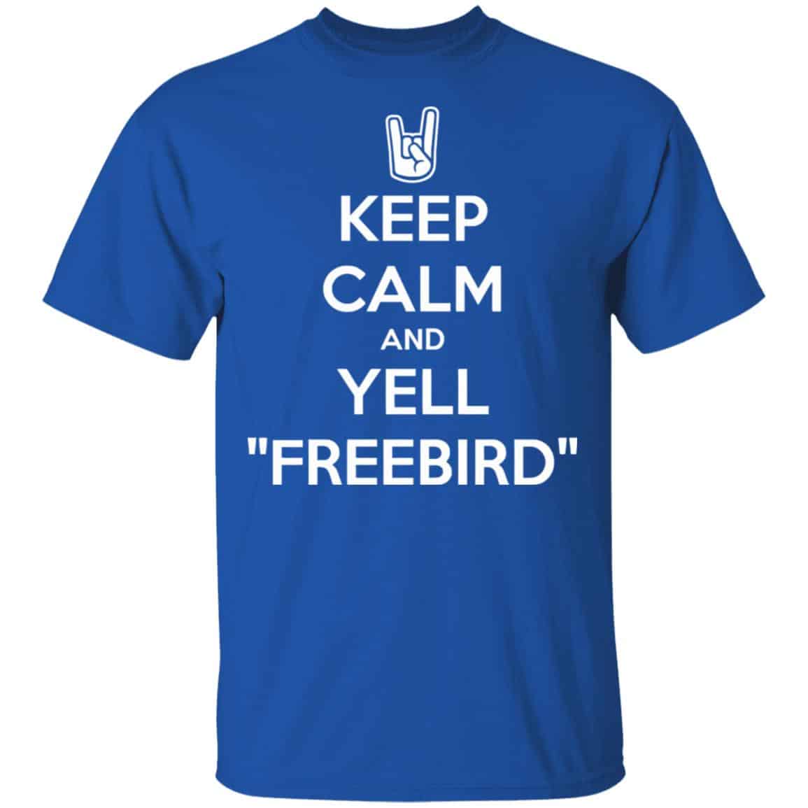 Keep Calm And Yell Freebird Shirt, Hoodie, Tank