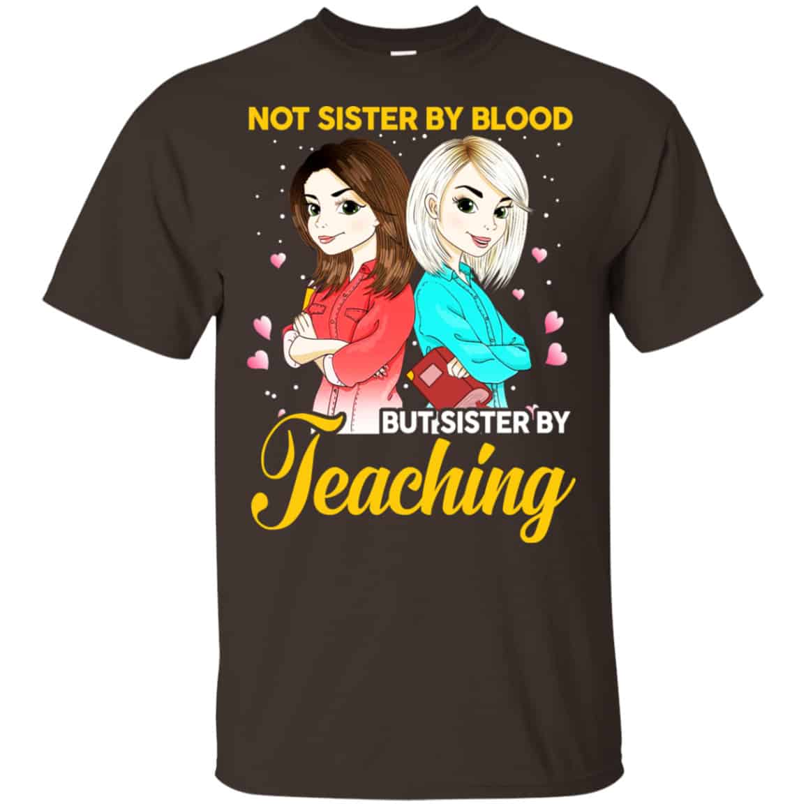 Not Sister By Blood But Sister By Teaching Teacher Shirt, Hoodie, Tank