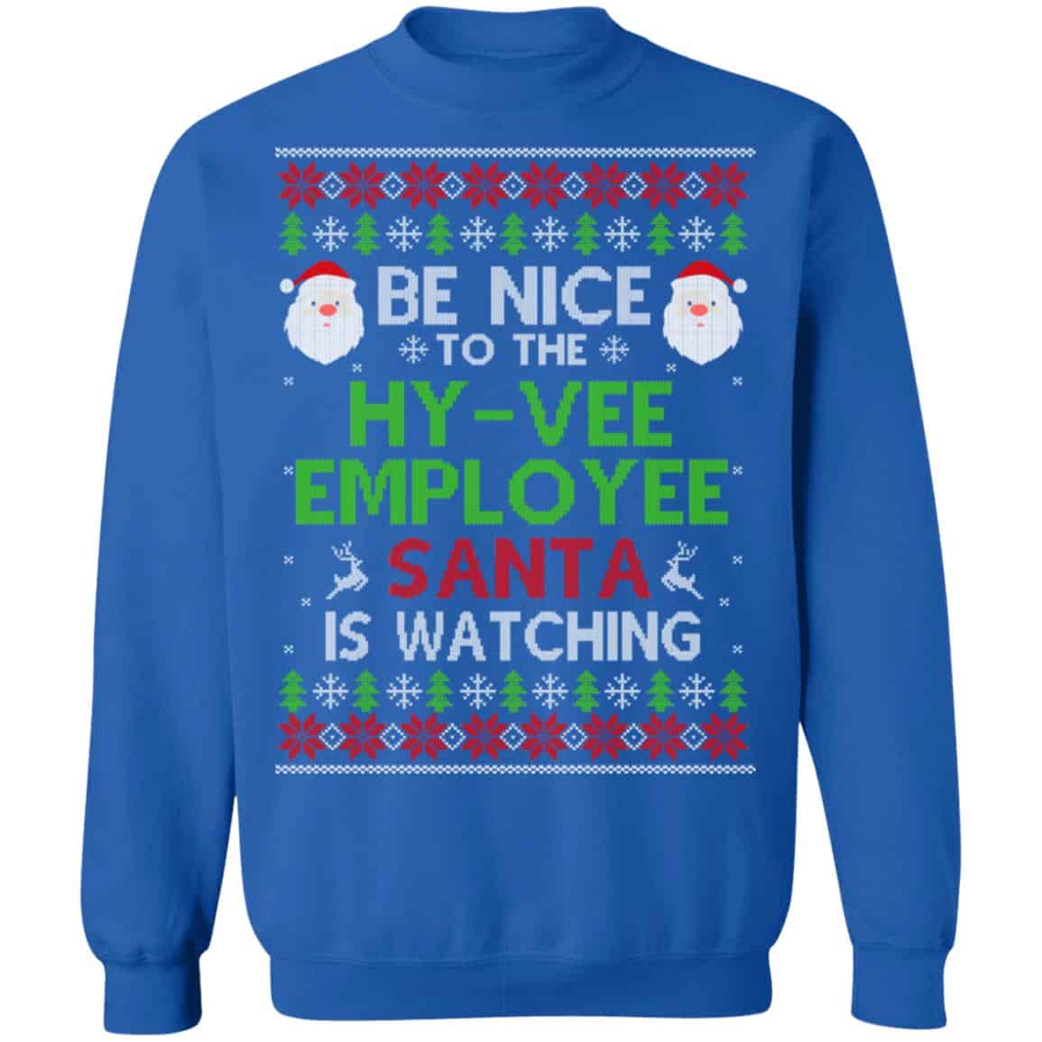 Be Nice To The Hy-Vee Employee Santa Is Watching Christmas Sweater, Shirt, Hoodie