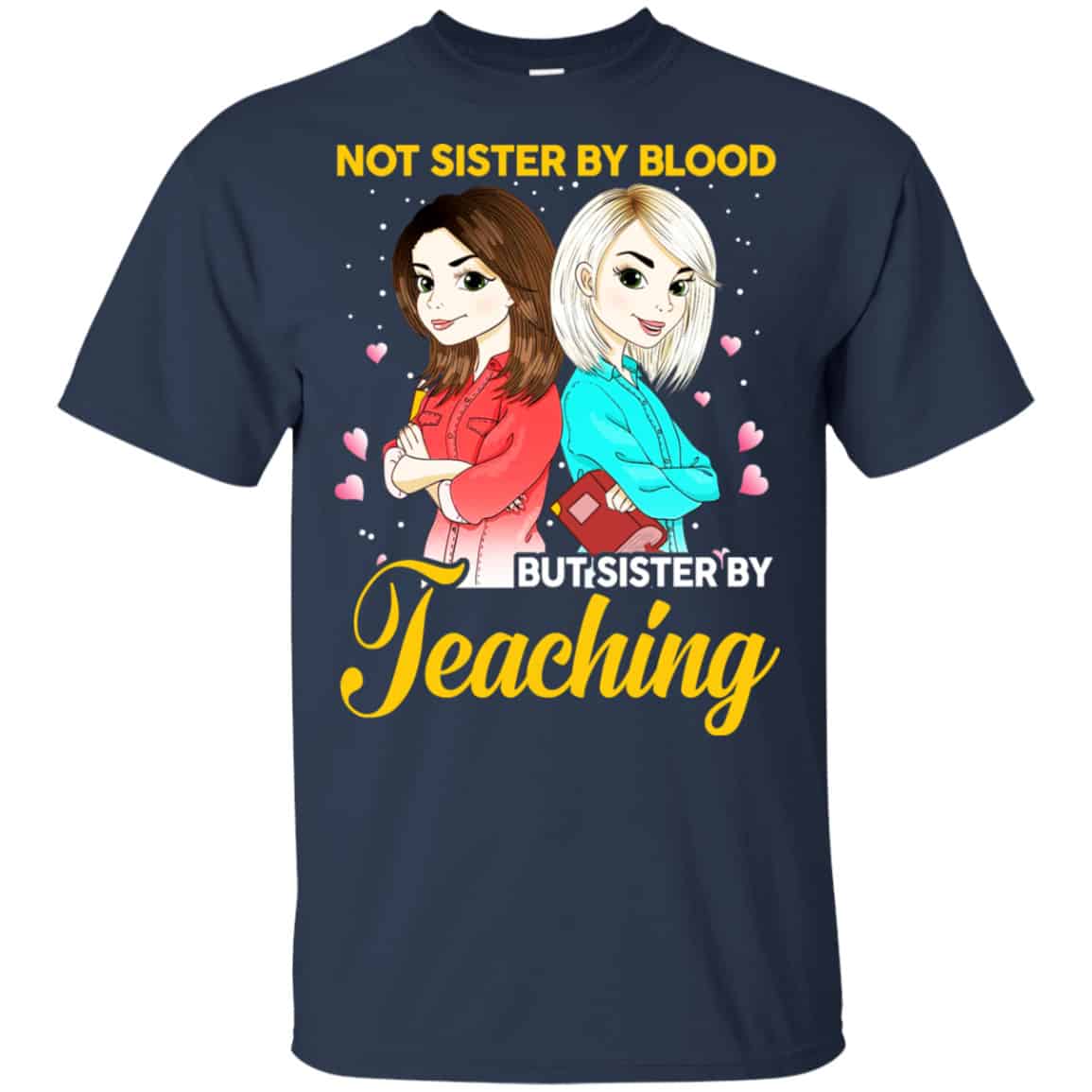 Not Sister By Blood But Sister By Teaching Teacher Shirt, Hoodie, Tank