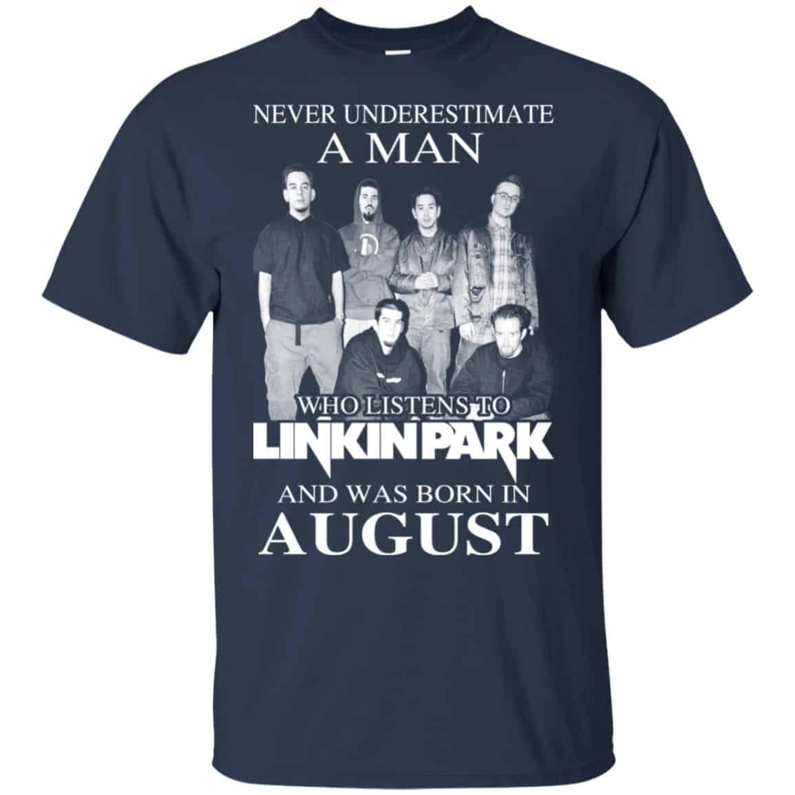 A Man Who Listens To Linkin Park And Was Born In August T-Shirts, Hoodie, Tank