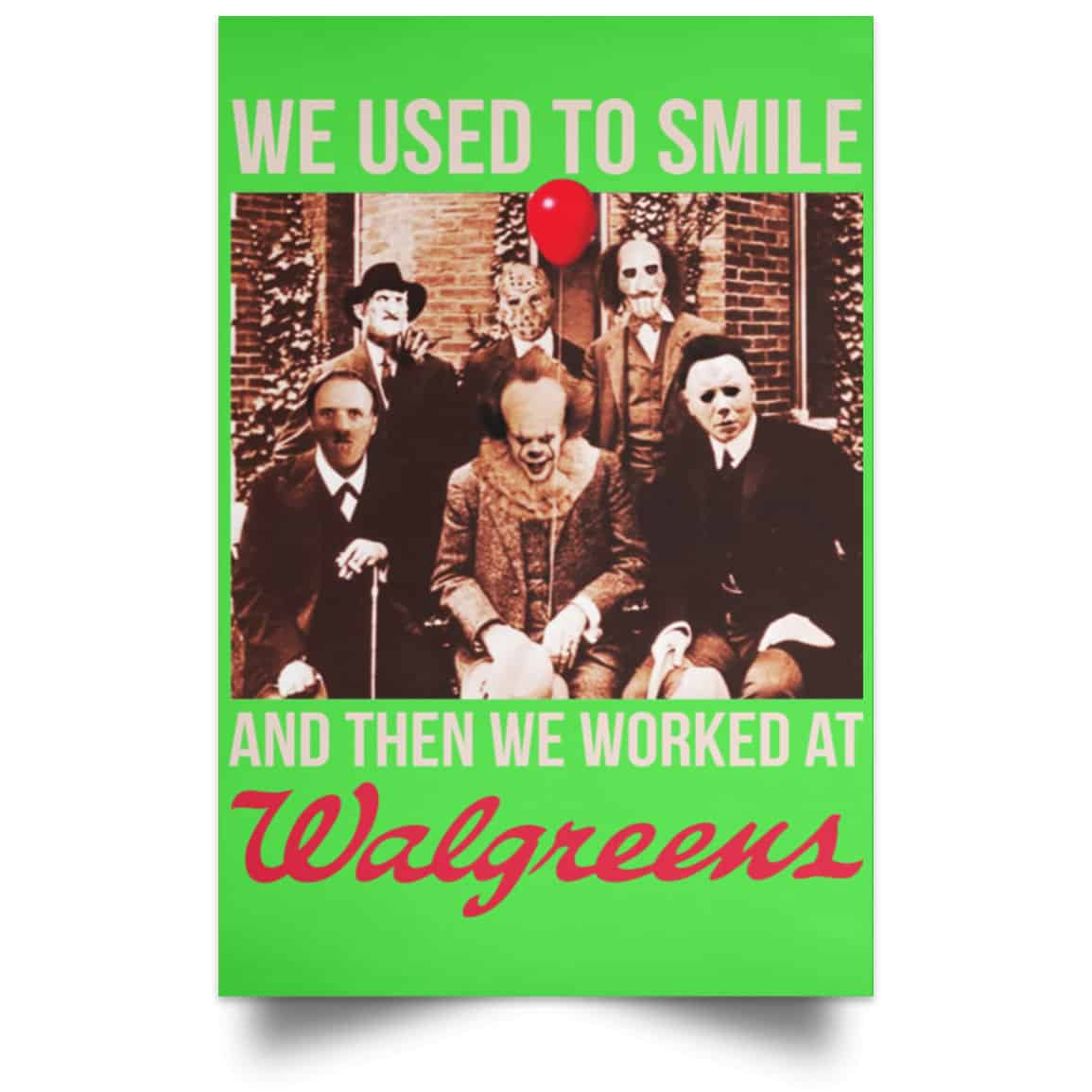 We Used To Smile And Then We Worked At Walgreens Posters