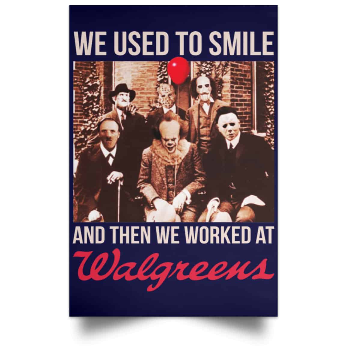 We Used To Smile And Then We Worked At Walgreens Posters