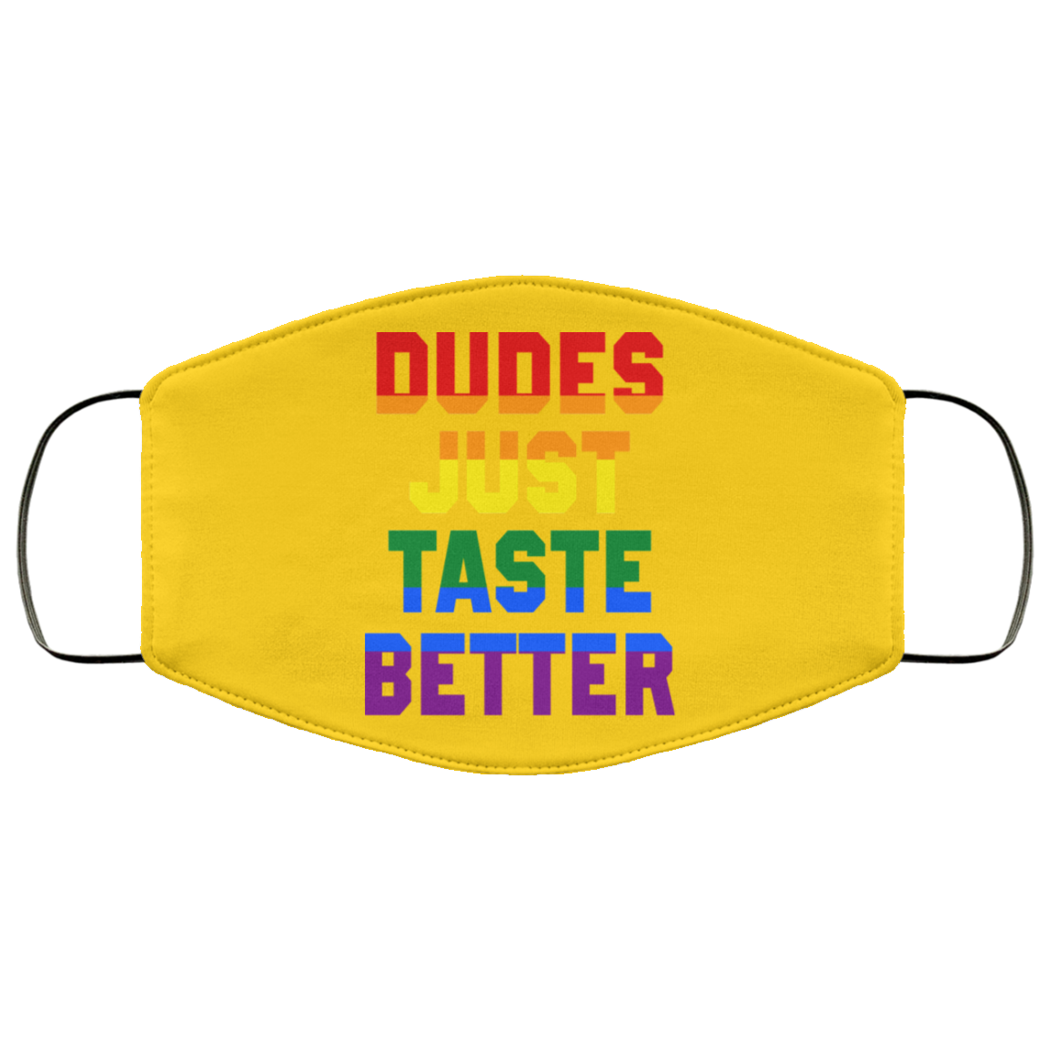 Dudes Just Taste Better LGBT Face Mask