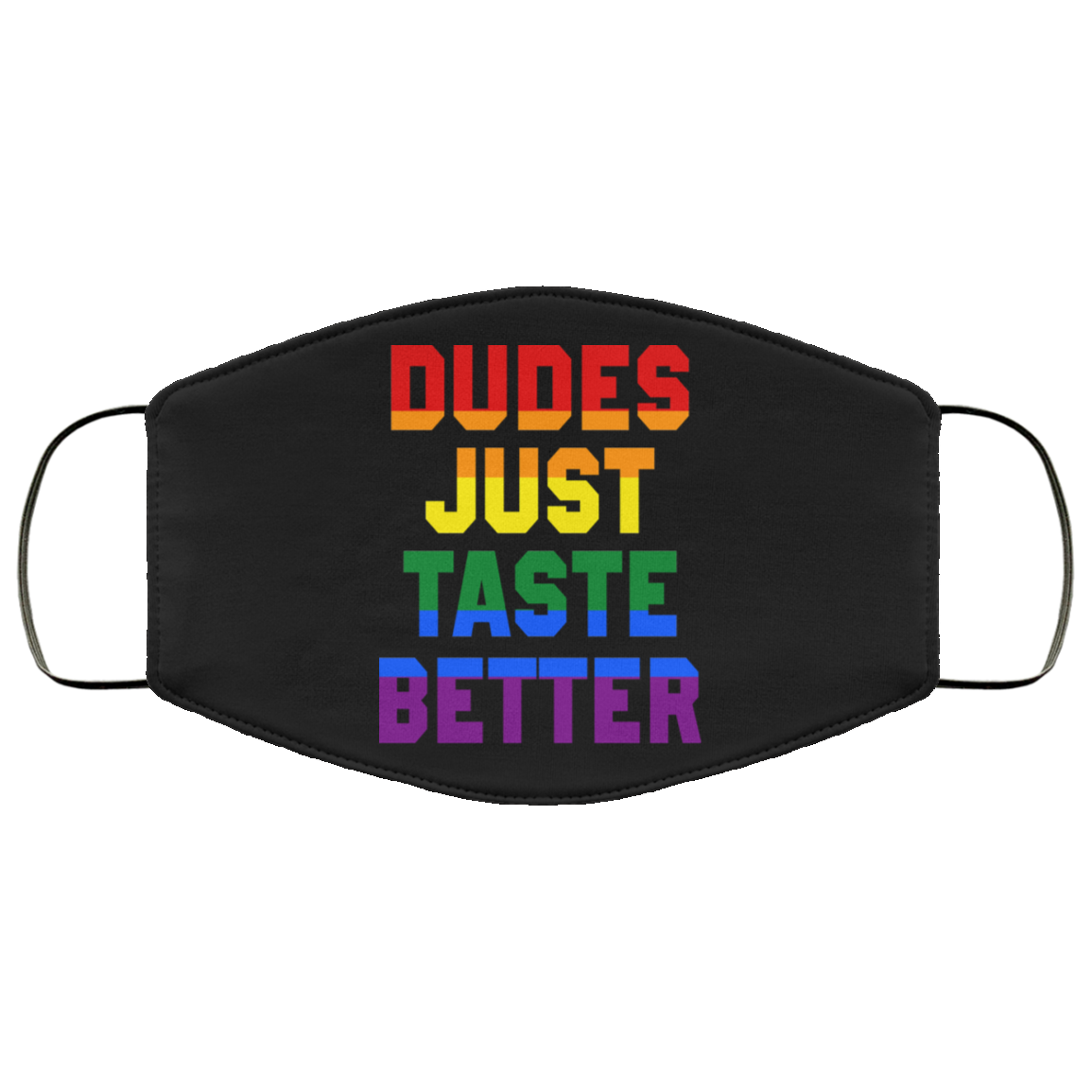 Dudes Just Taste Better LGBT Face Mask