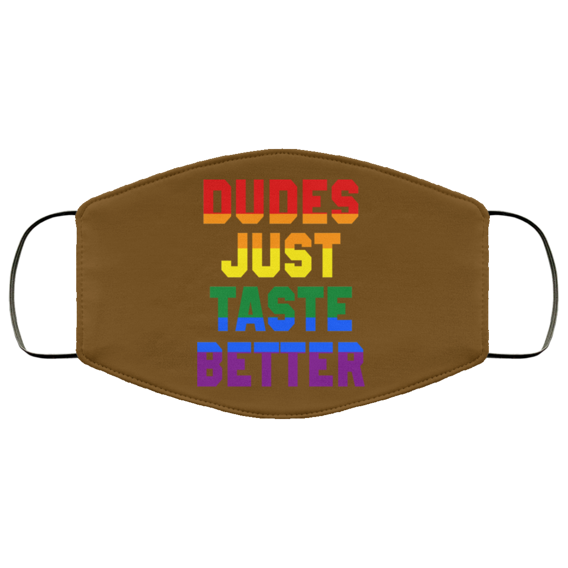 Dudes Just Taste Better LGBT Face Mask
