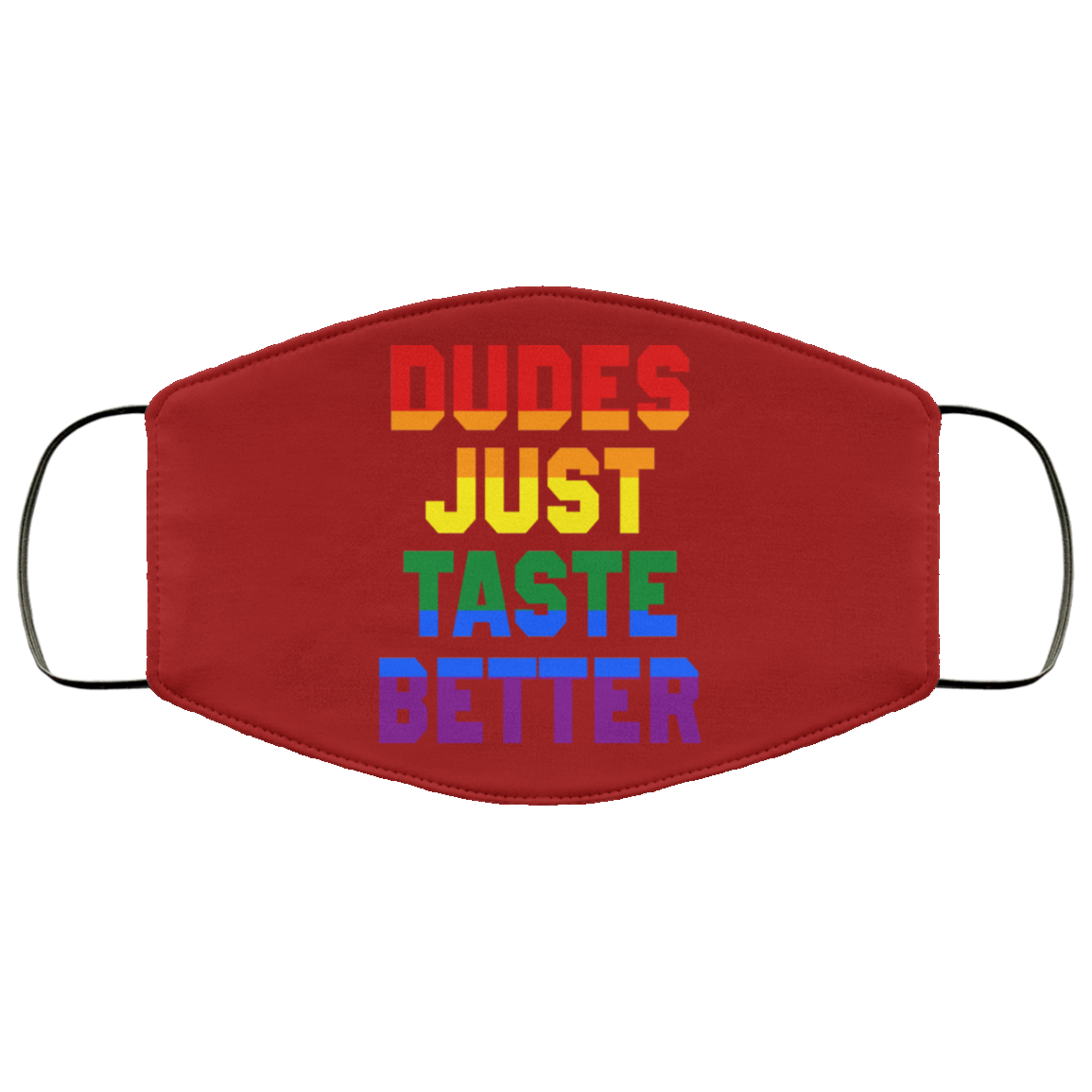 Dudes Just Taste Better LGBT Face Mask