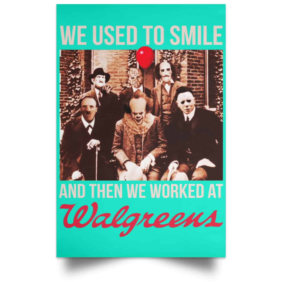 We Used To Smile And Then We Worked At Walgreens Posters