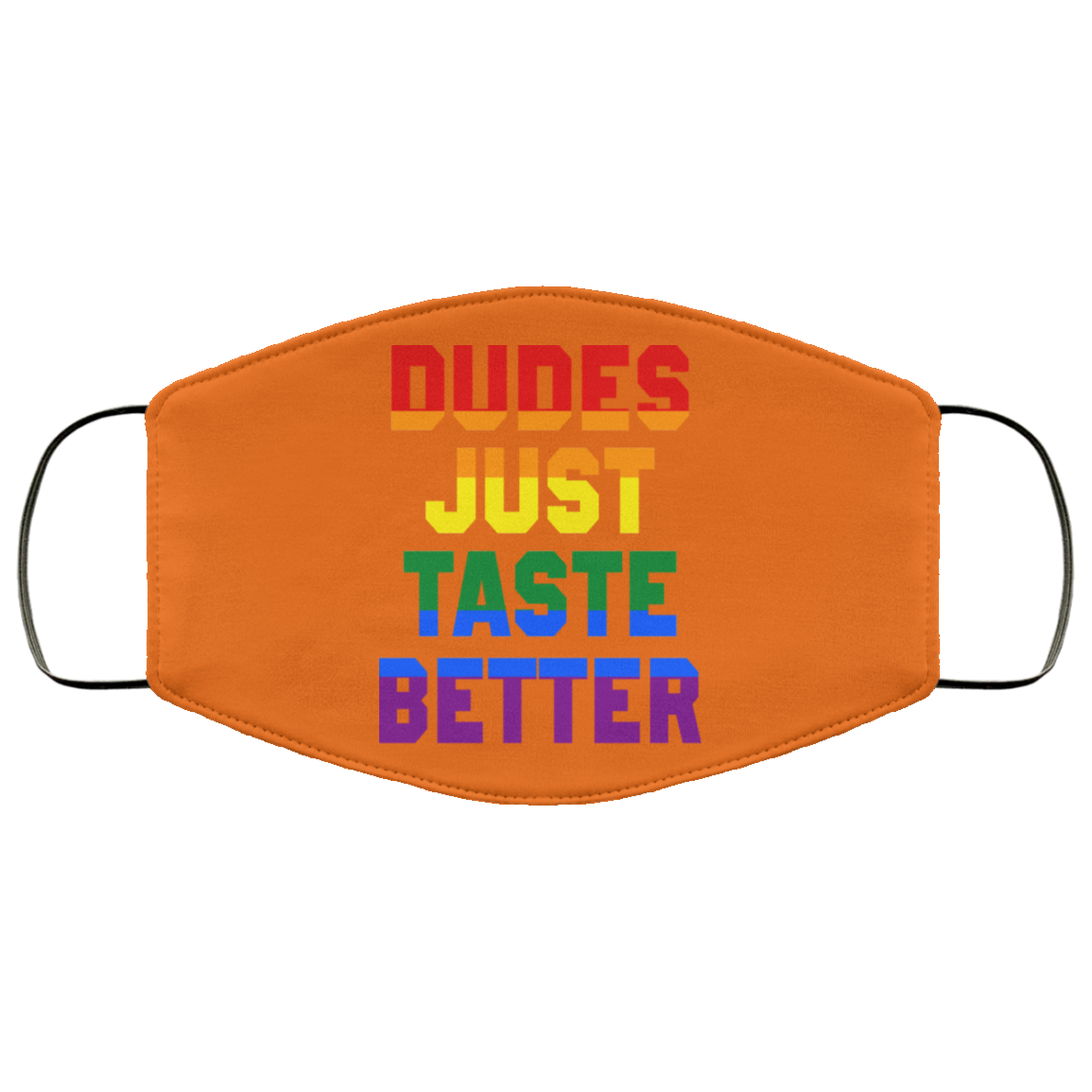 Dudes Just Taste Better LGBT Face Mask