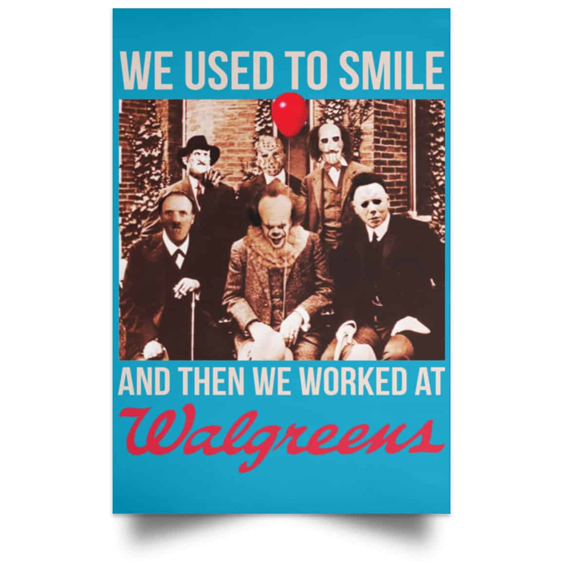We Used To Smile And Then We Worked At Walgreens Posters