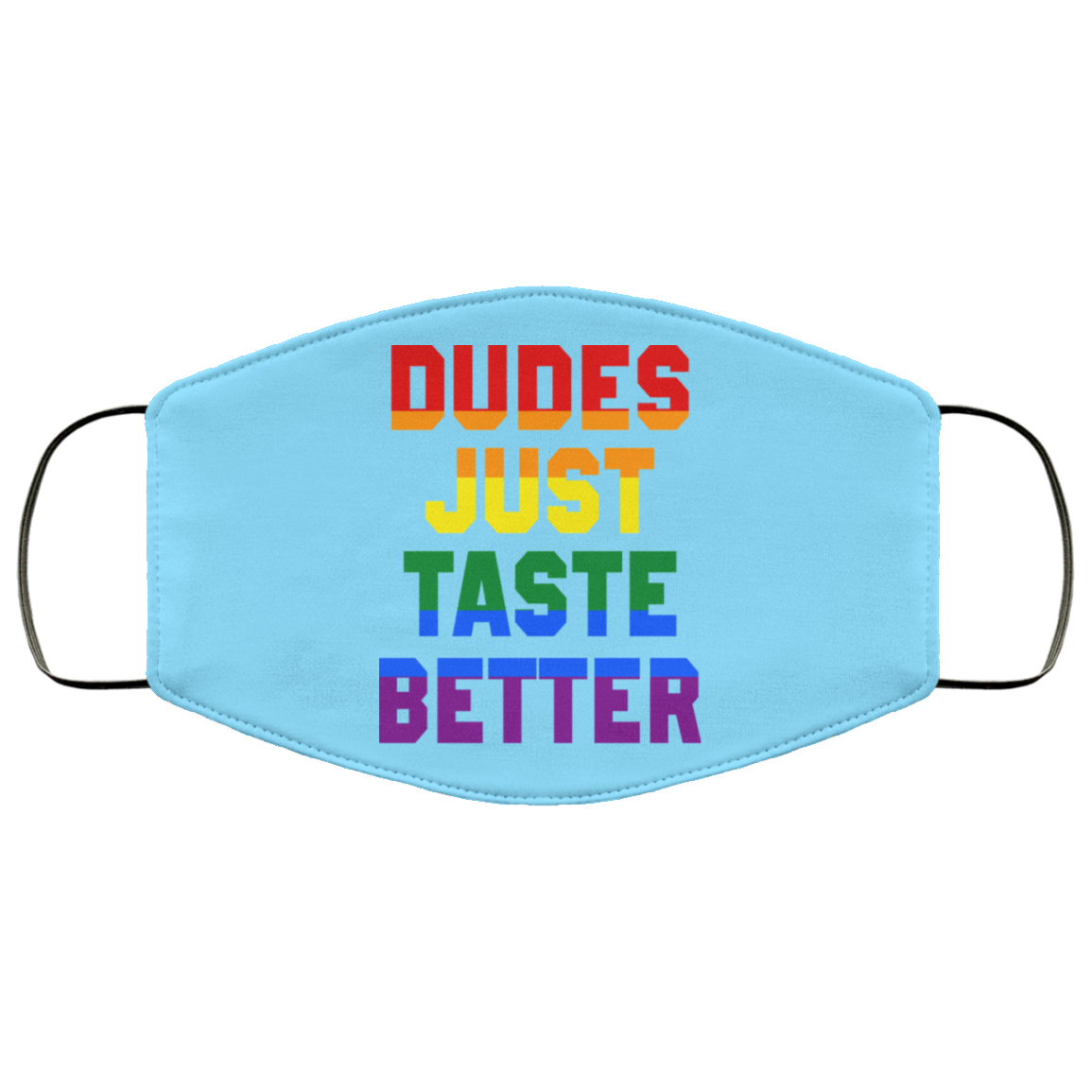 Dudes Just Taste Better LGBT Face Mask