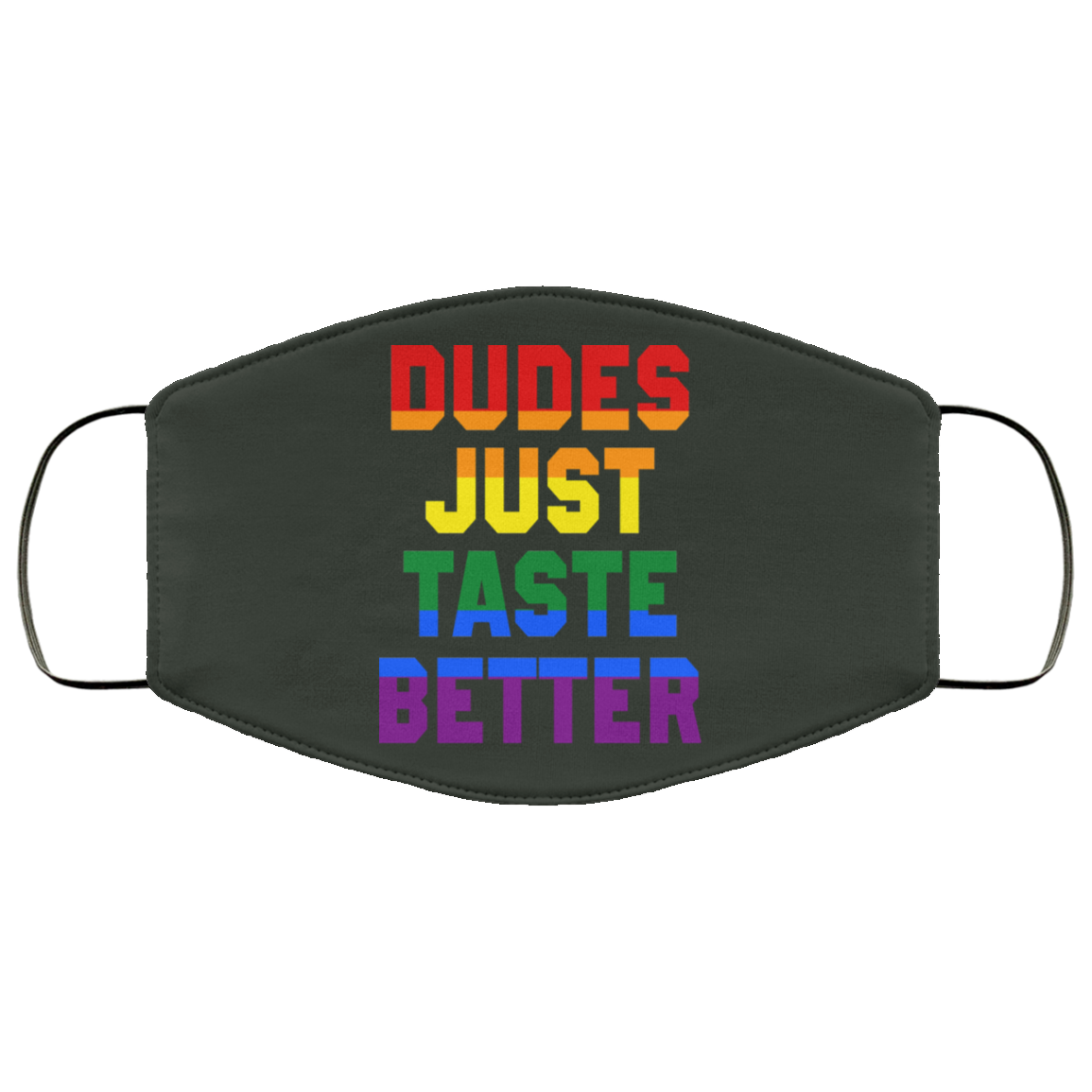 Dudes Just Taste Better LGBT Face Mask