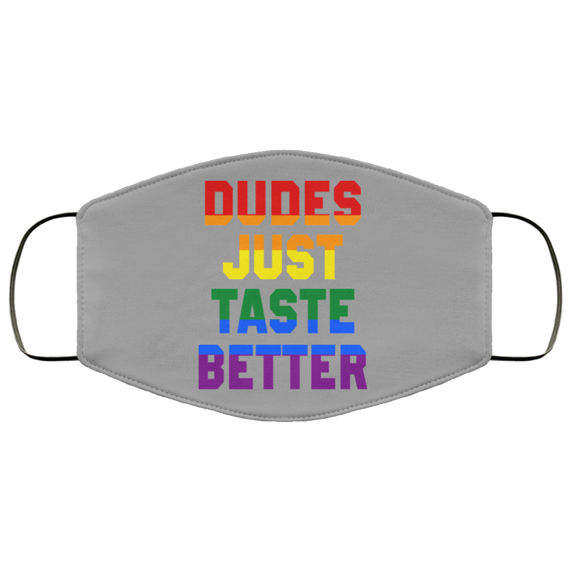 Dudes Just Taste Better LGBT Face Mask