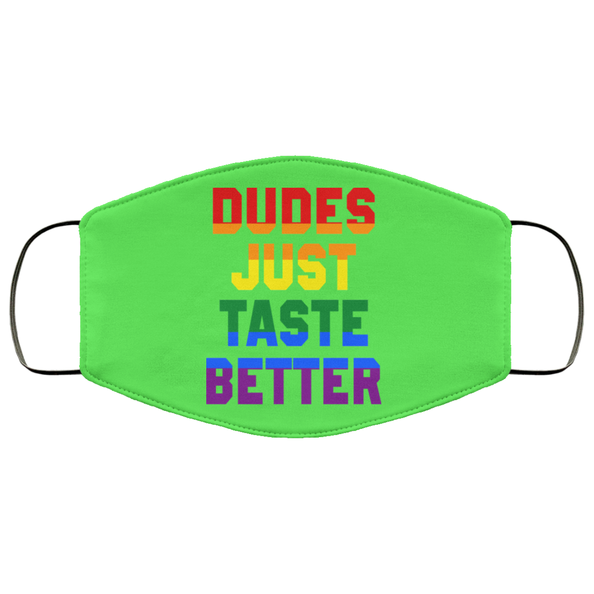 Dudes Just Taste Better LGBT Face Mask
