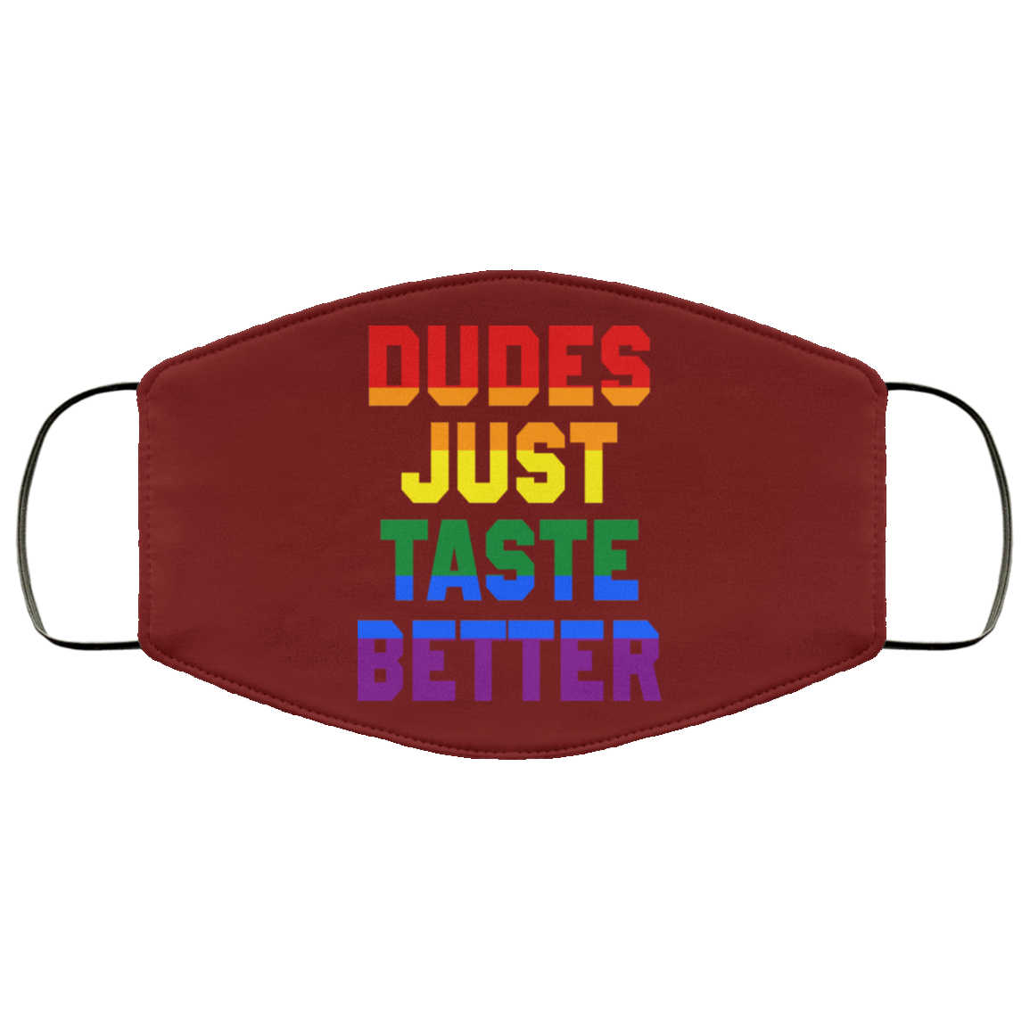 Dudes Just Taste Better LGBT Face Mask