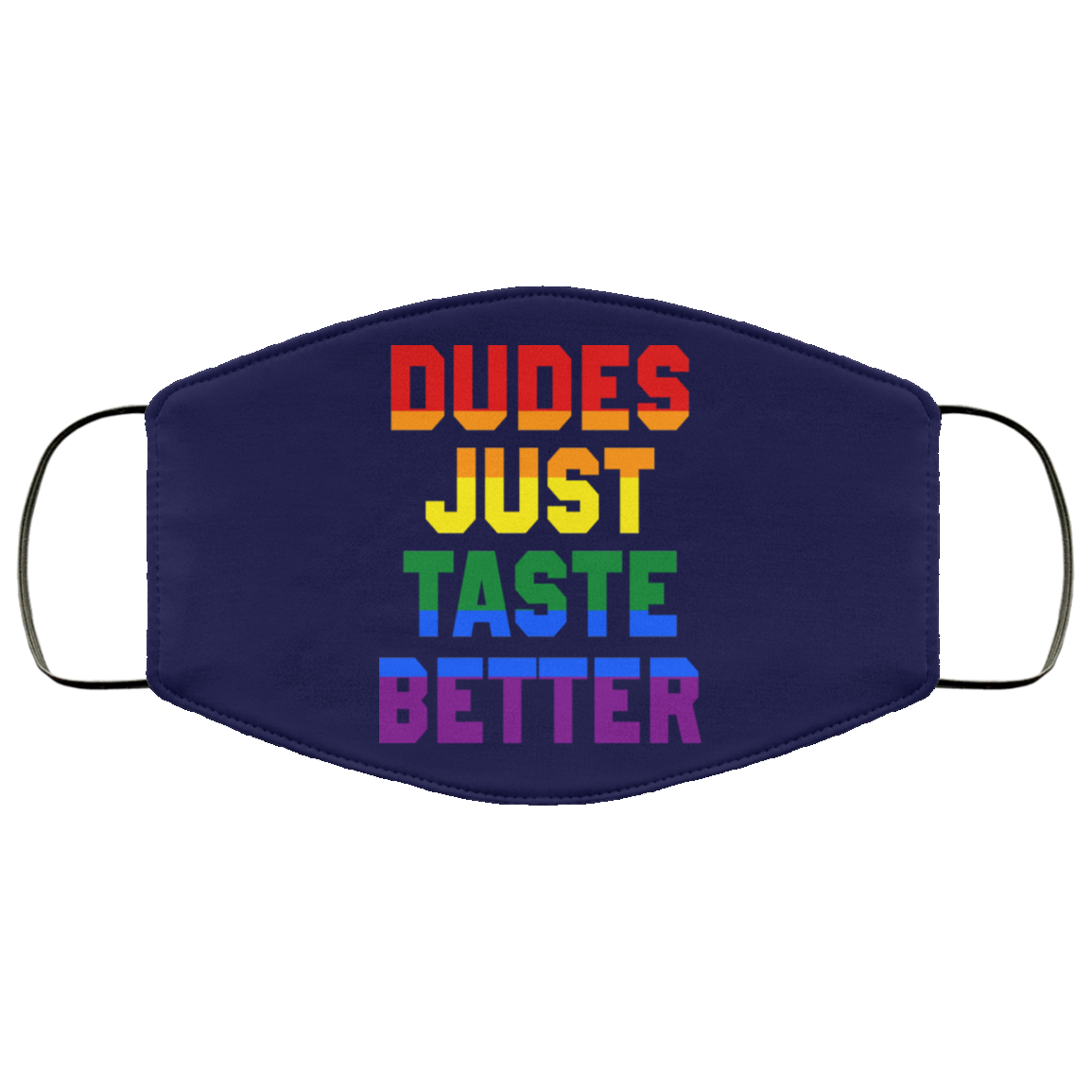 Dudes Just Taste Better LGBT Face Mask