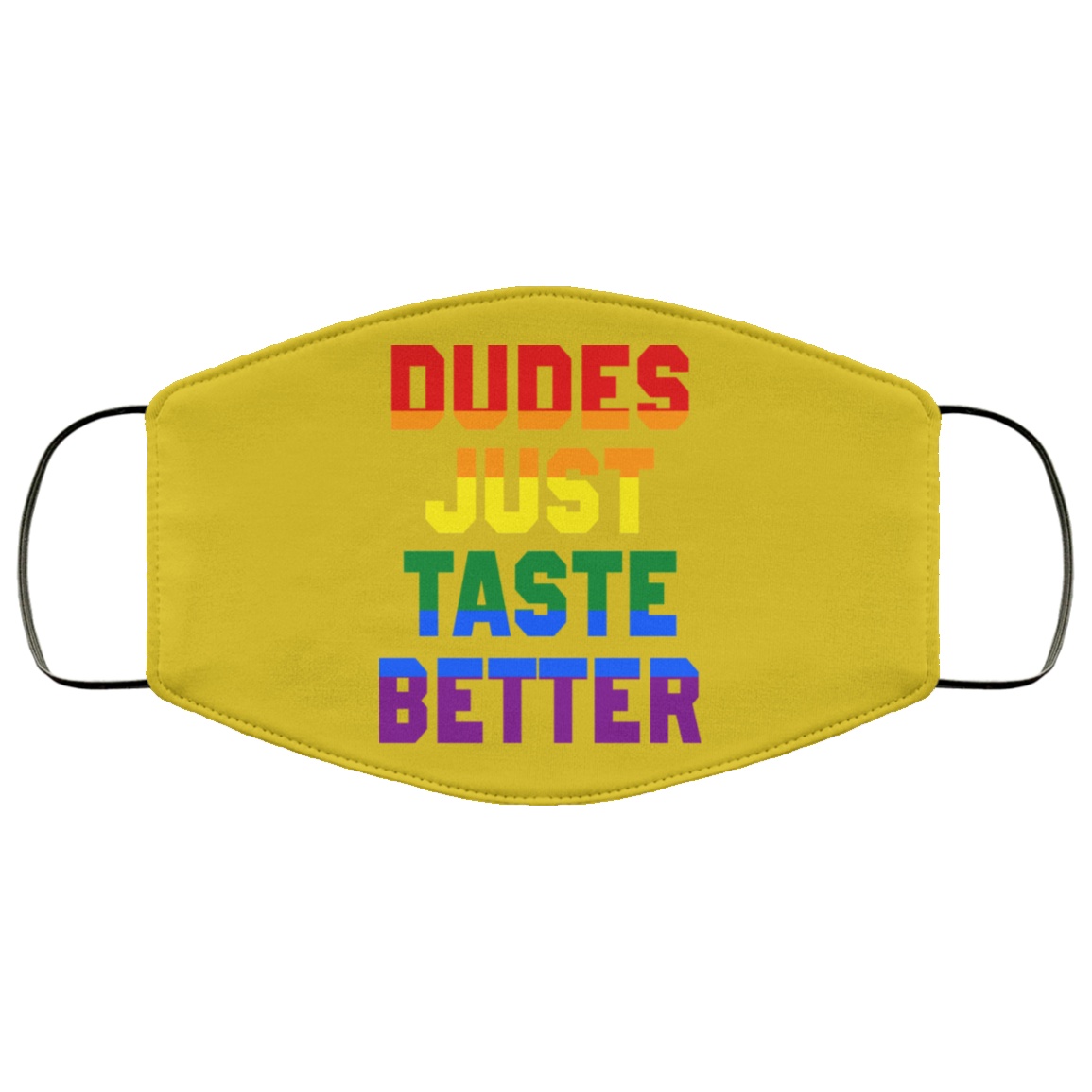 Dudes Just Taste Better LGBT Face Mask