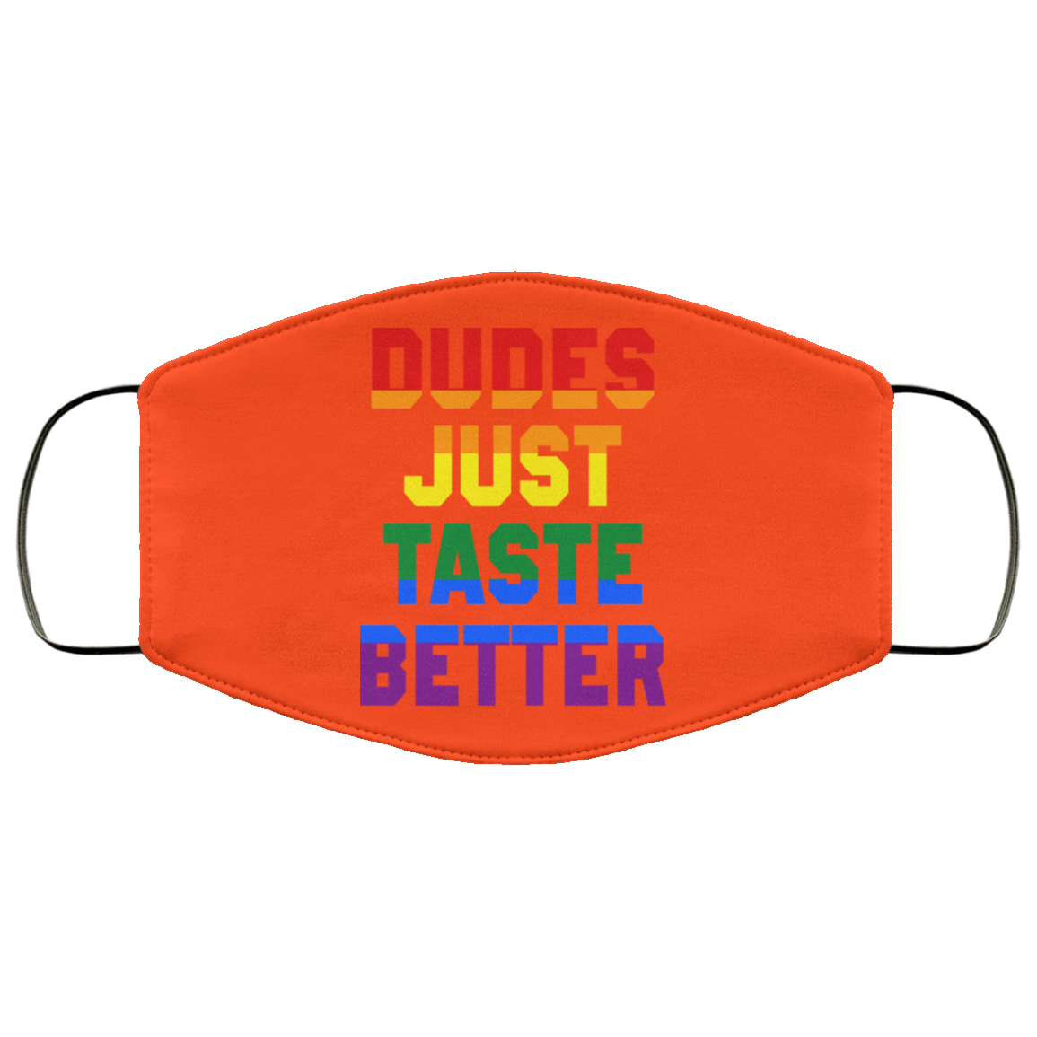 Dudes Just Taste Better LGBT Face Mask