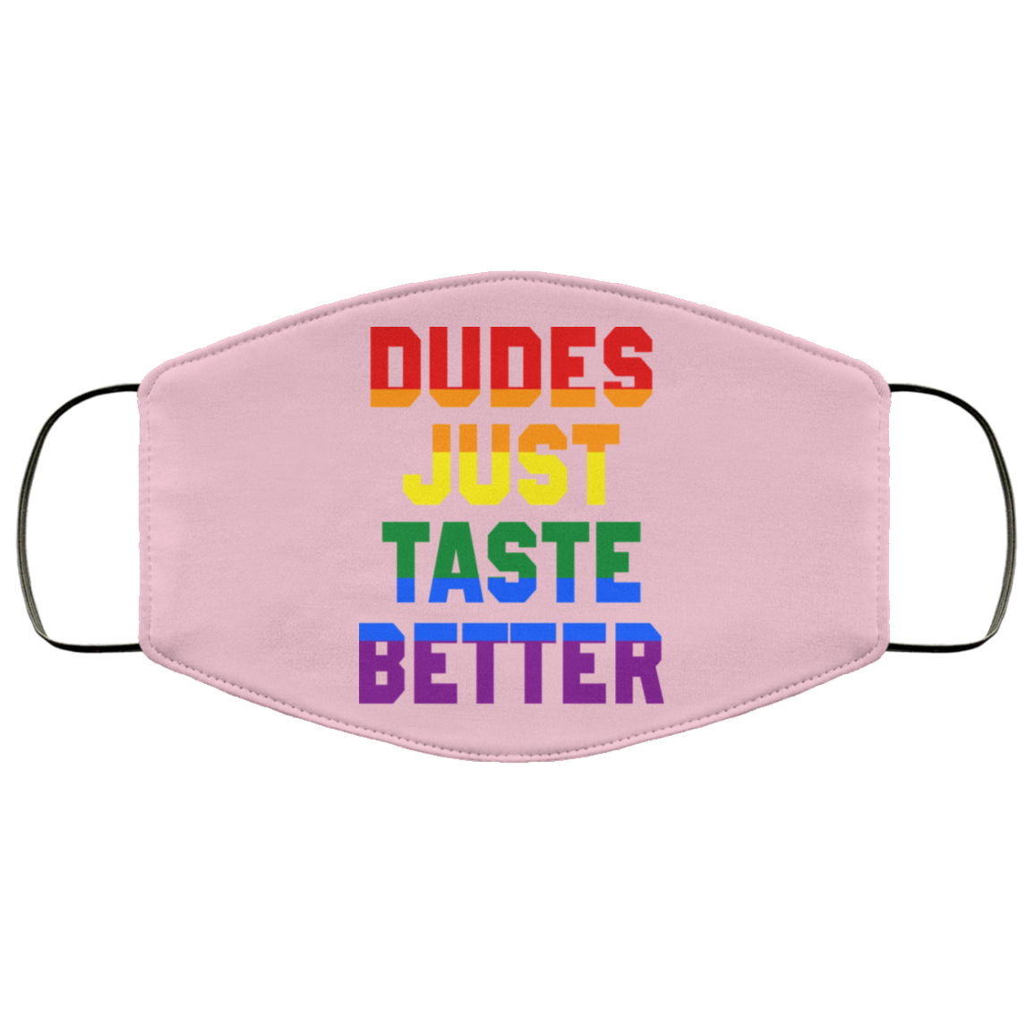 Dudes Just Taste Better LGBT Face Mask