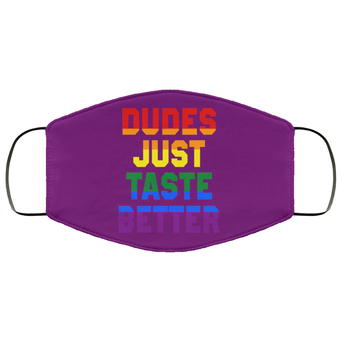 Dudes Just Taste Better LGBT Face Mask