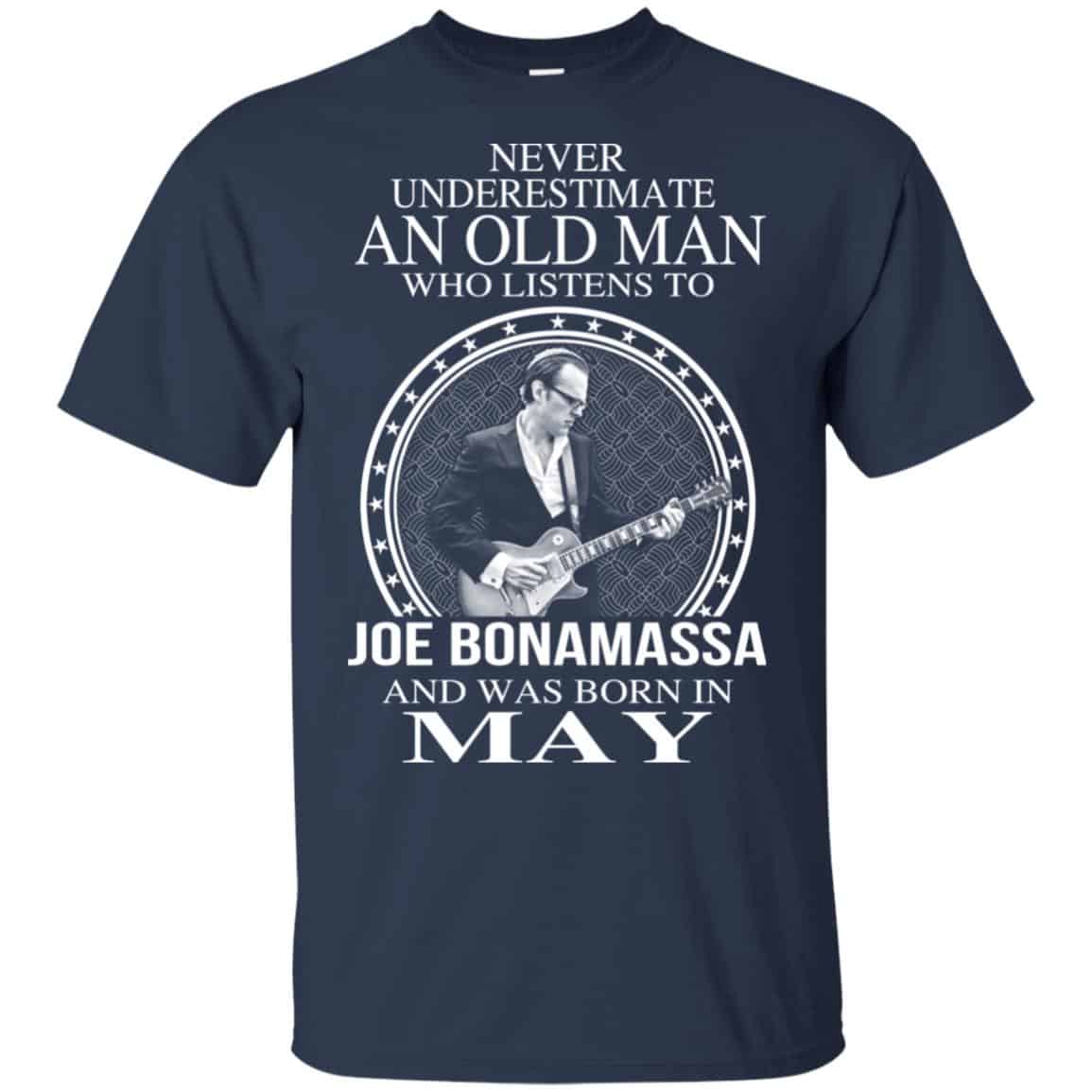 An Old Man Who Listens To Joe Bonamassa And Was Born In May T-Shirts, Hoodie, Tank