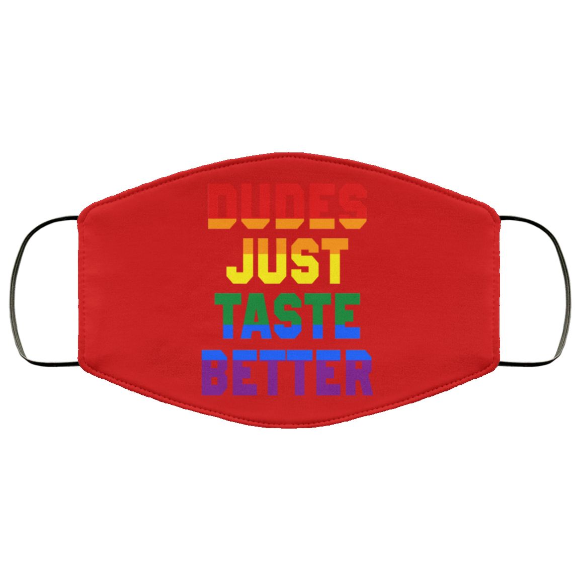Dudes Just Taste Better LGBT Face Mask