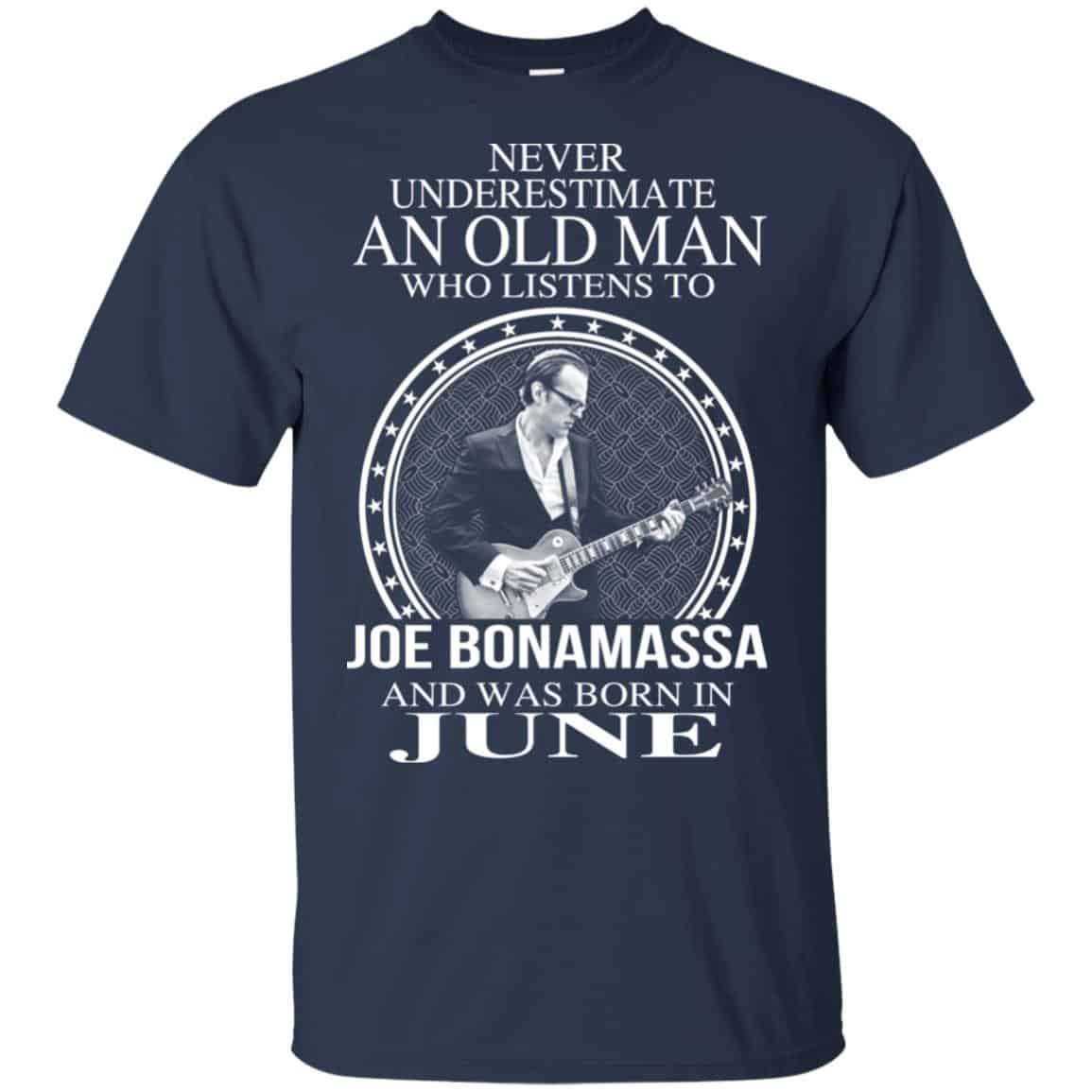 An Old Man Who Listens To Joe Bonamassa And Was Born In June T-Shirts, Hoodie, Tank