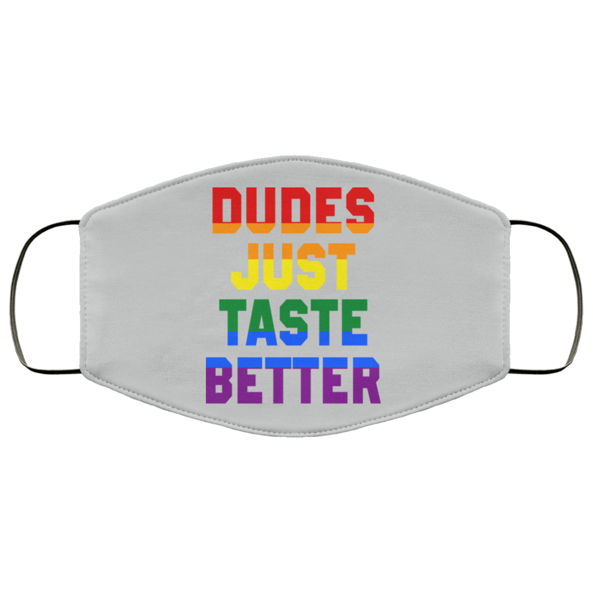 Dudes Just Taste Better LGBT Face Mask
