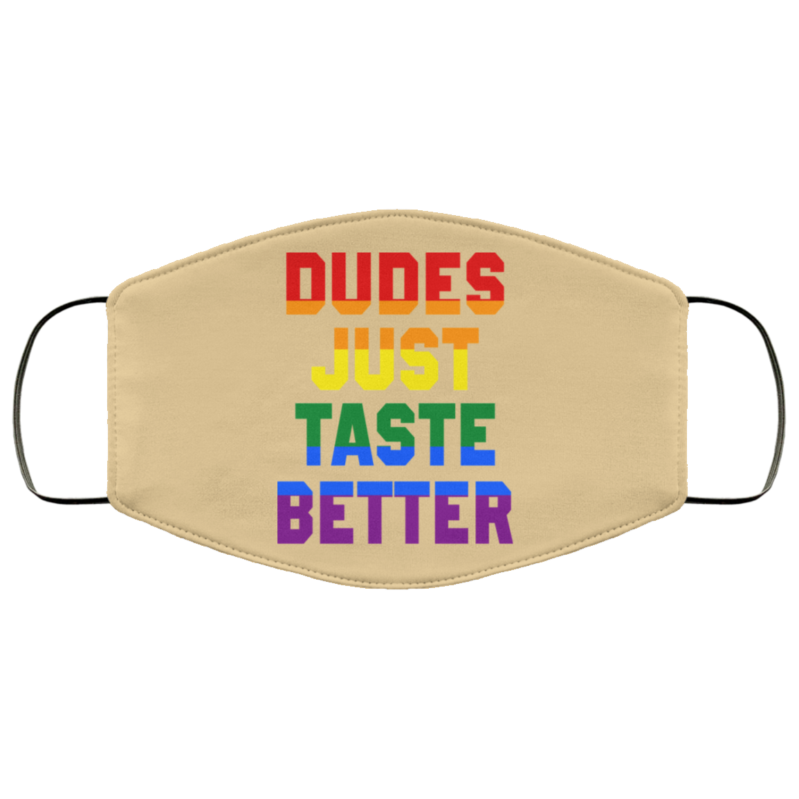 Dudes Just Taste Better LGBT Face Mask