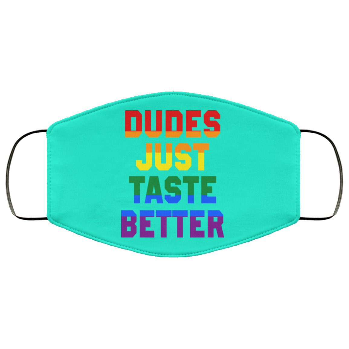 Dudes Just Taste Better LGBT Face Mask