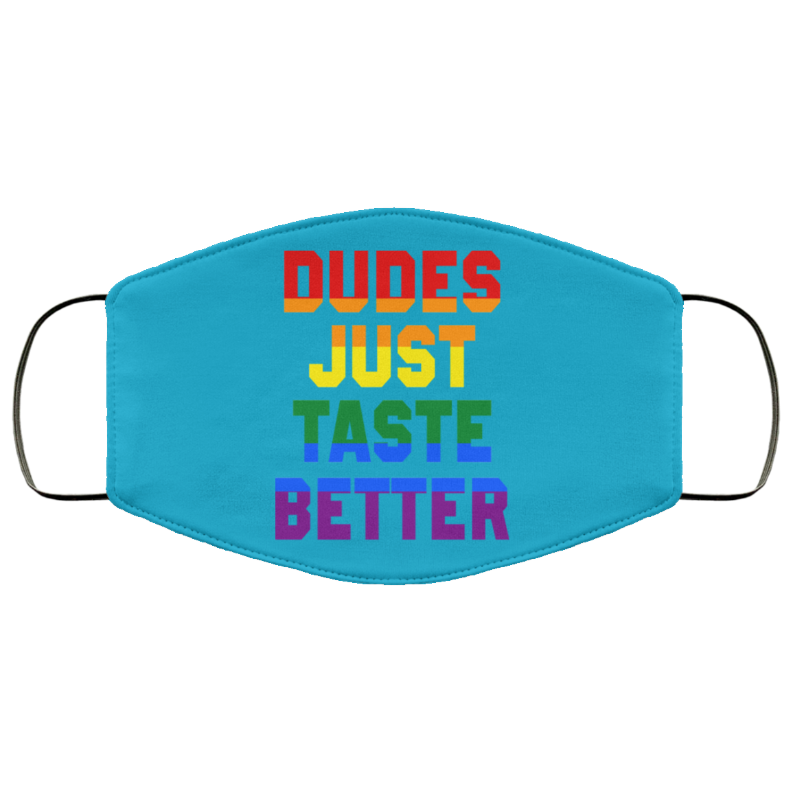 Dudes Just Taste Better LGBT Face Mask