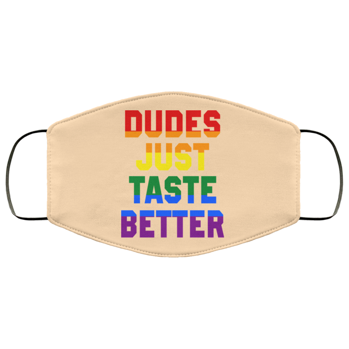 Dudes Just Taste Better LGBT Face Mask