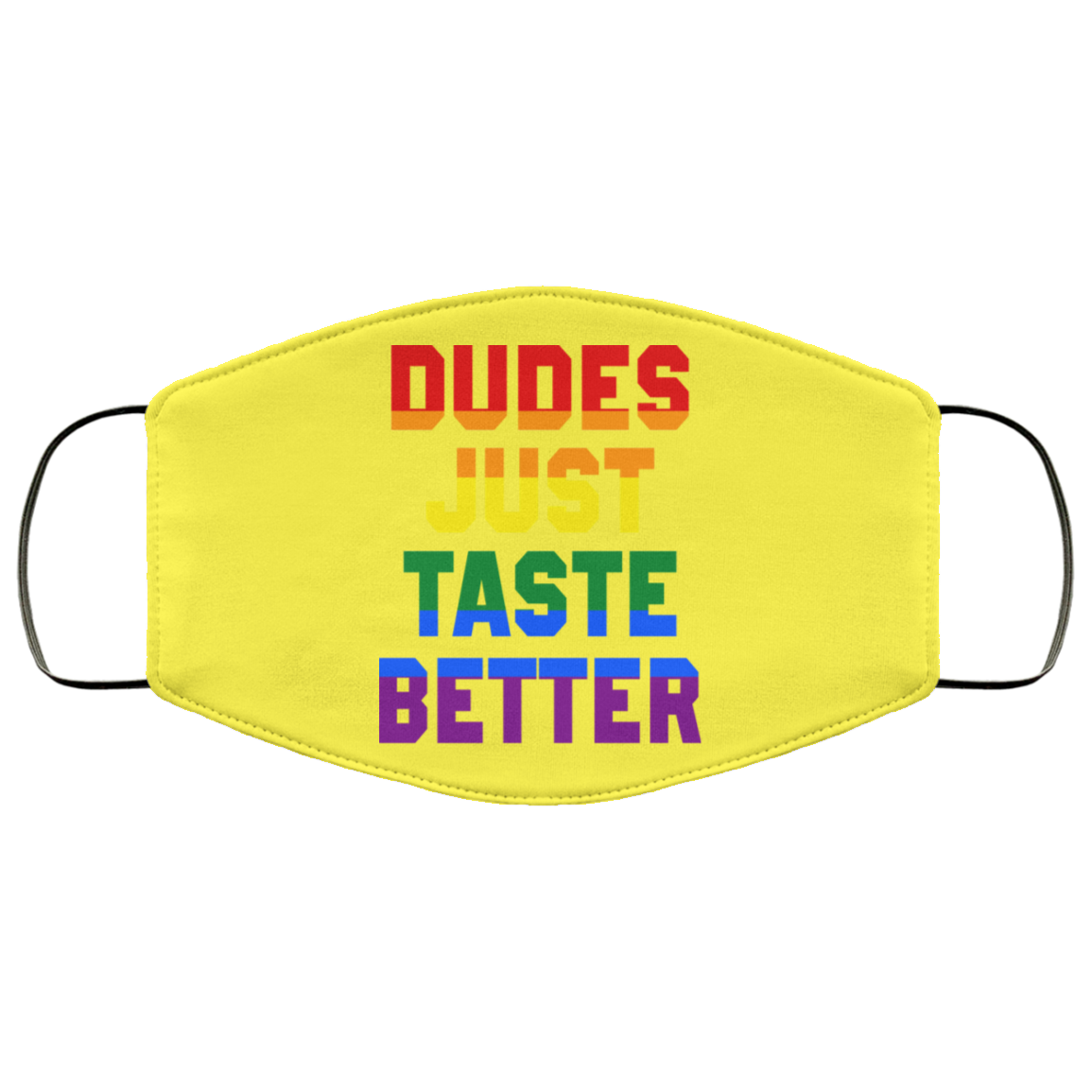 Dudes Just Taste Better LGBT Face Mask