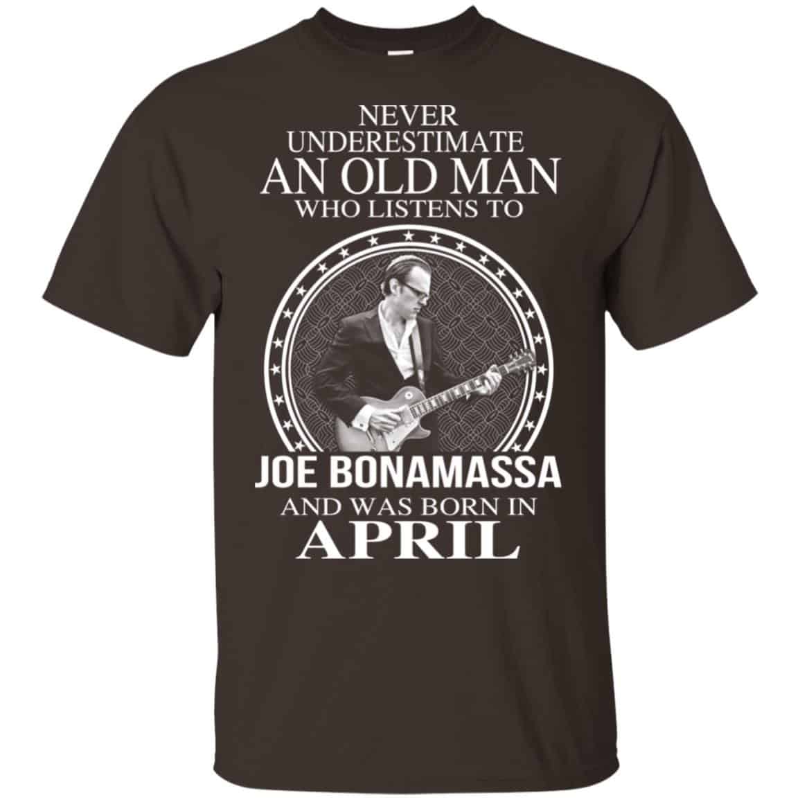 An Old Man Who Listens To Joe Bonamassa And Was Born In April T-Shirts, Hoodie, Tank