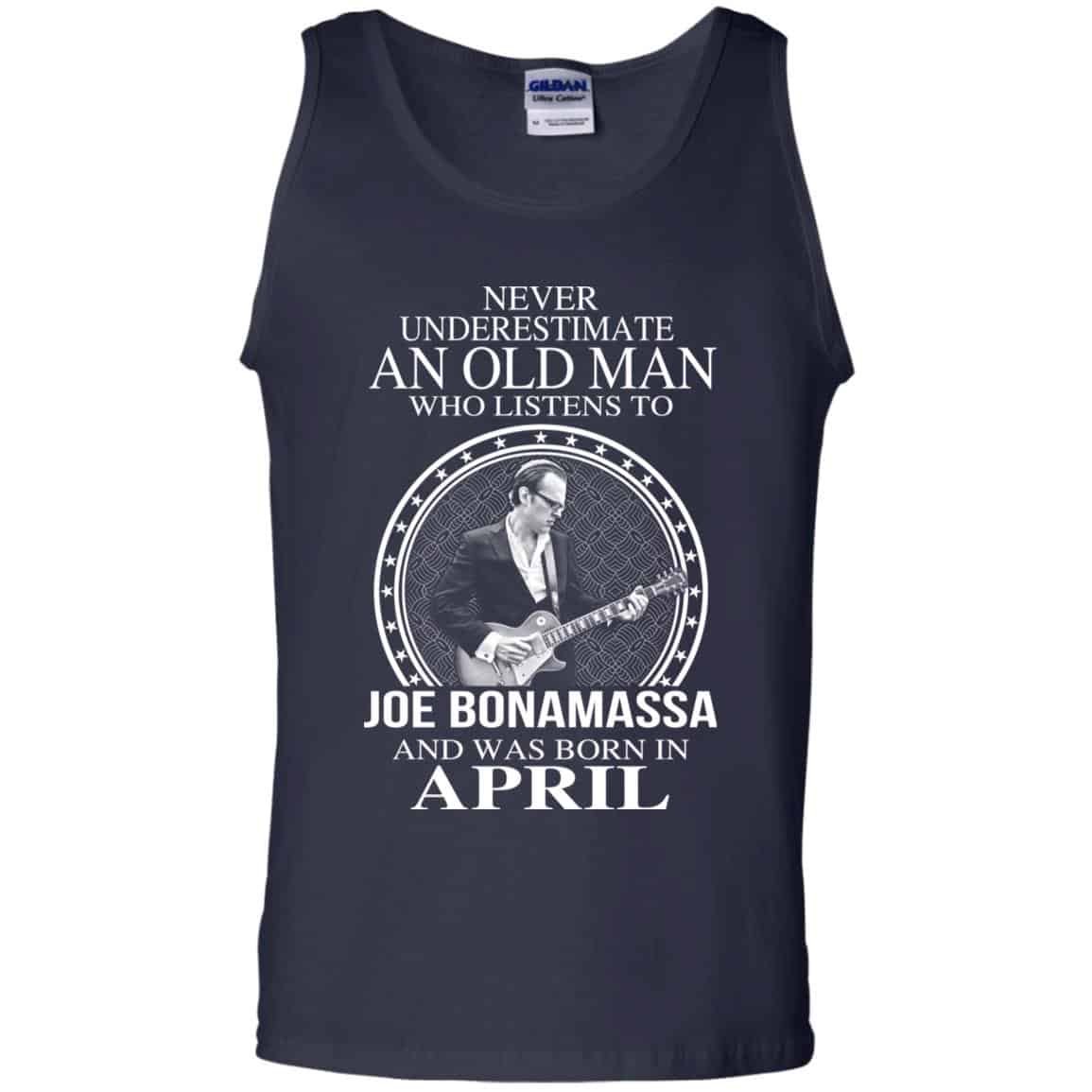An Old Man Who Listens To Joe Bonamassa And Was Born In April T-Shirts, Hoodie, Tank