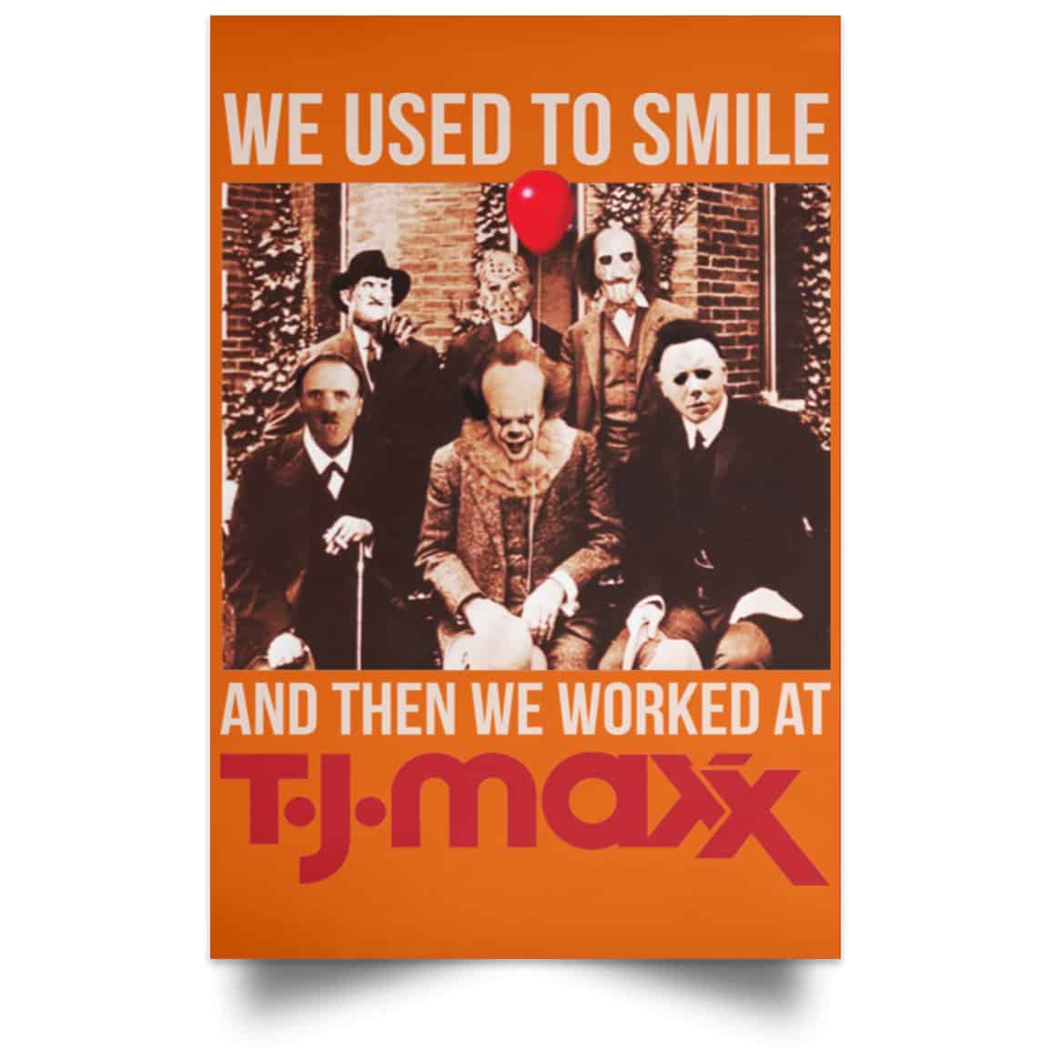 We Used To Smile And Then We Worked At T J Maxx Posters