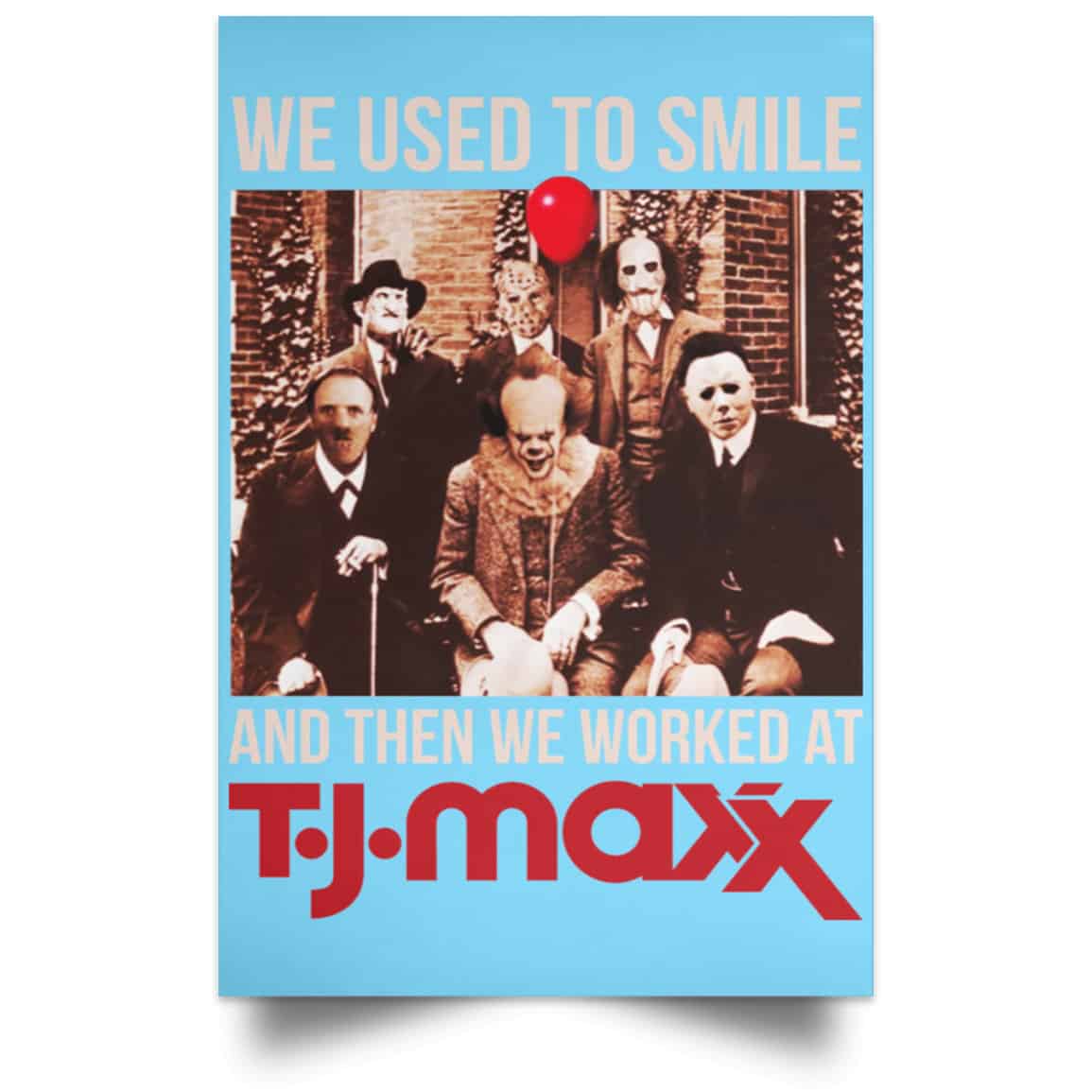 We Used To Smile And Then We Worked At T J Maxx Posters